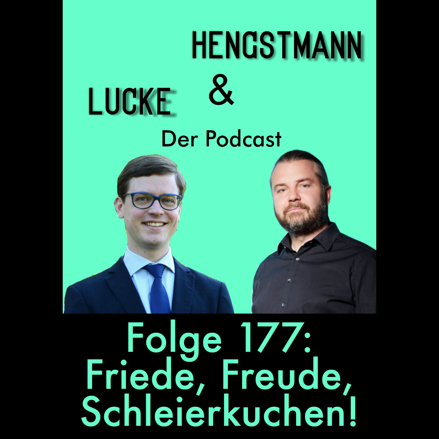 Lucke & Hengstmann, Folge 177: Friede, Freude, Schleierkuchen! (10. Oktober 2025)