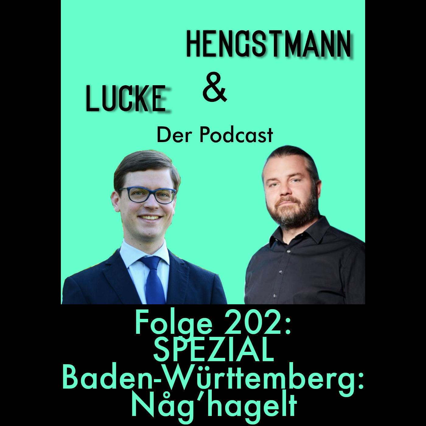 Lucke & Hengstmann, Folge 202: Spezial Baden-Württemberg: Någ’hagelt (9. März 2026)