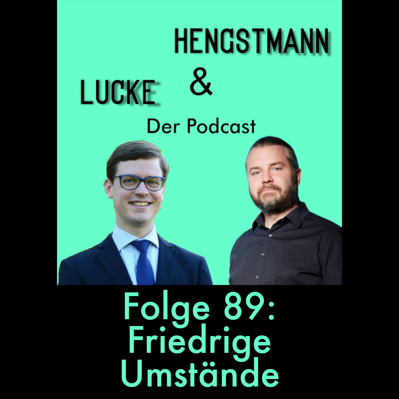 Lucke & Hengstmann, Folge 89: Friedrige Umstände (15. Mai 2024)