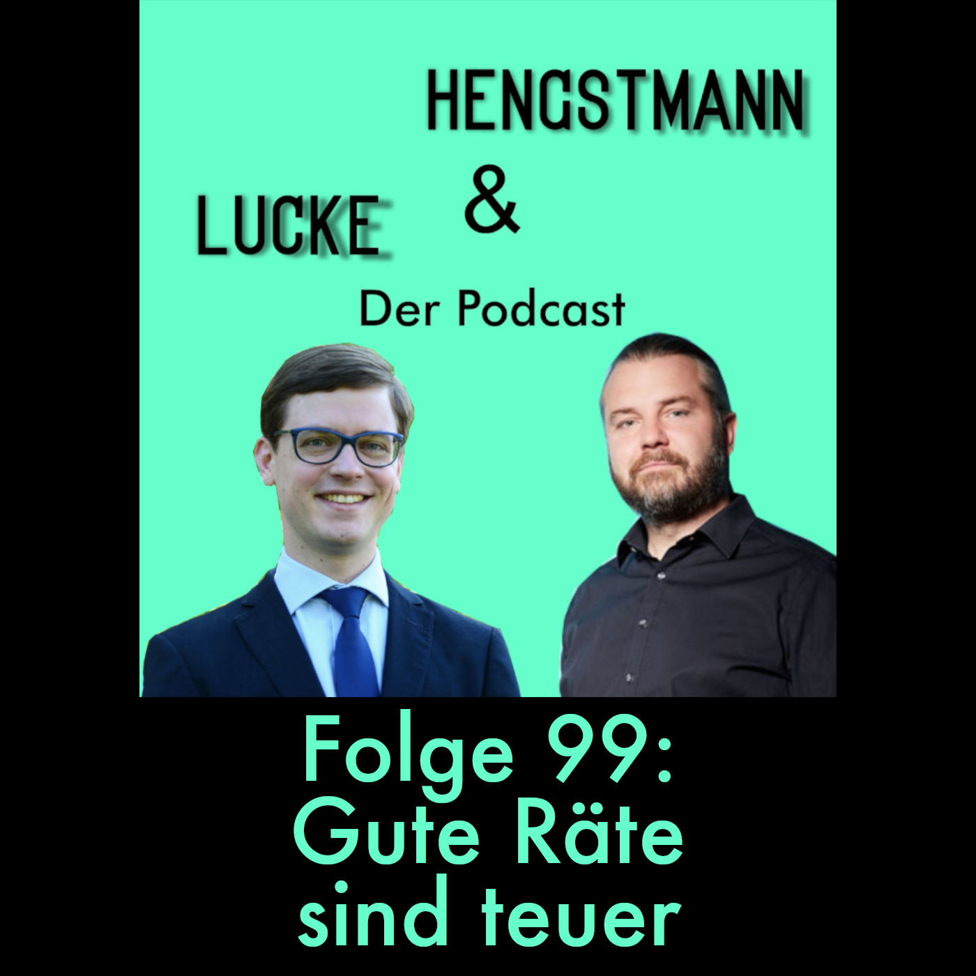 Lucke & Hengstmann, Folge 99: Gute Räte sind teuer (28. Juni 2024)