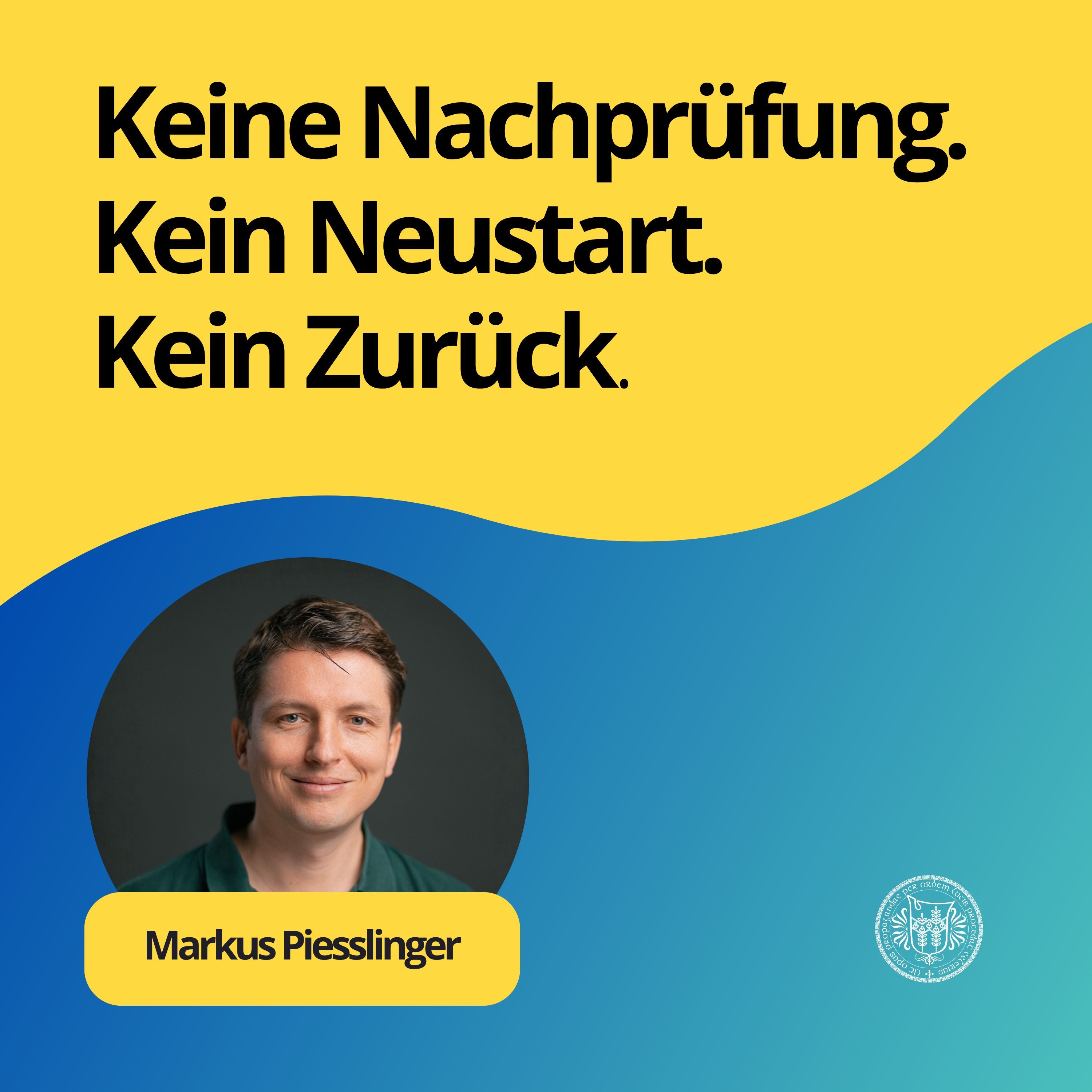 Markus Piesslinger: Keine Nachprüfung. Kein Neustart. Kein Zurück.