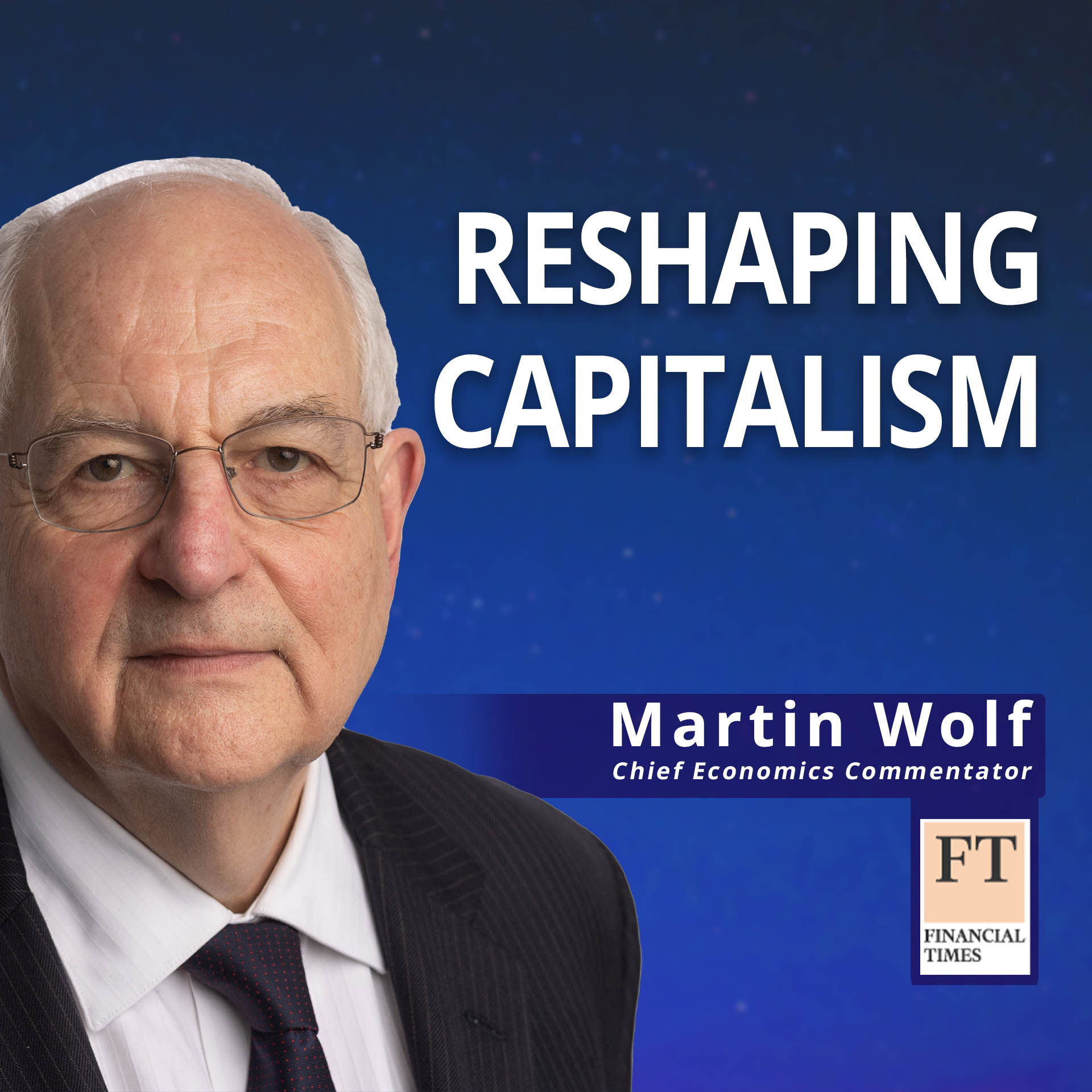 Martin Wolf: Reshaping Capitalism
