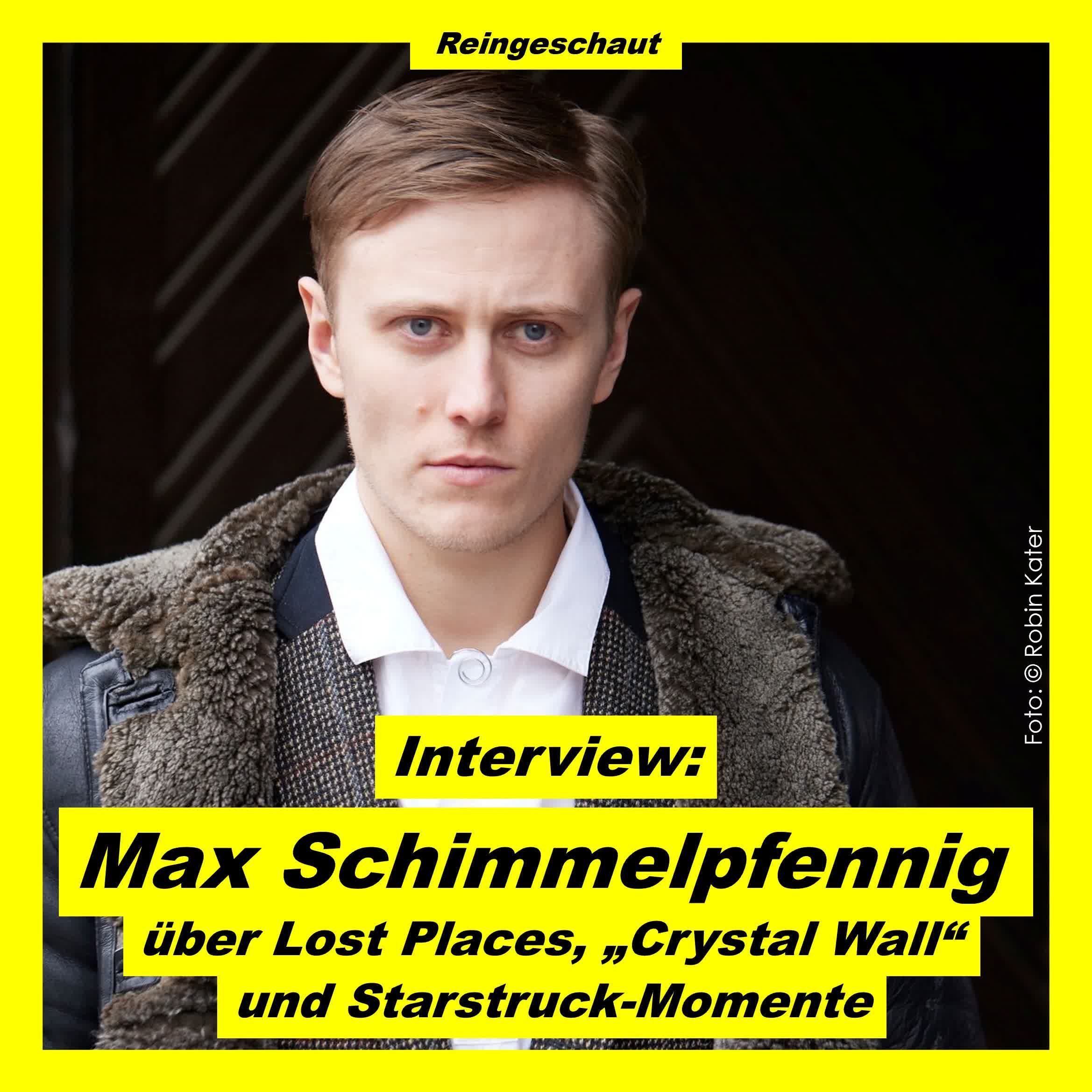 Max Schimmelpfennig über Lost Places, "Crystal Wall" und Starstuck-Momente