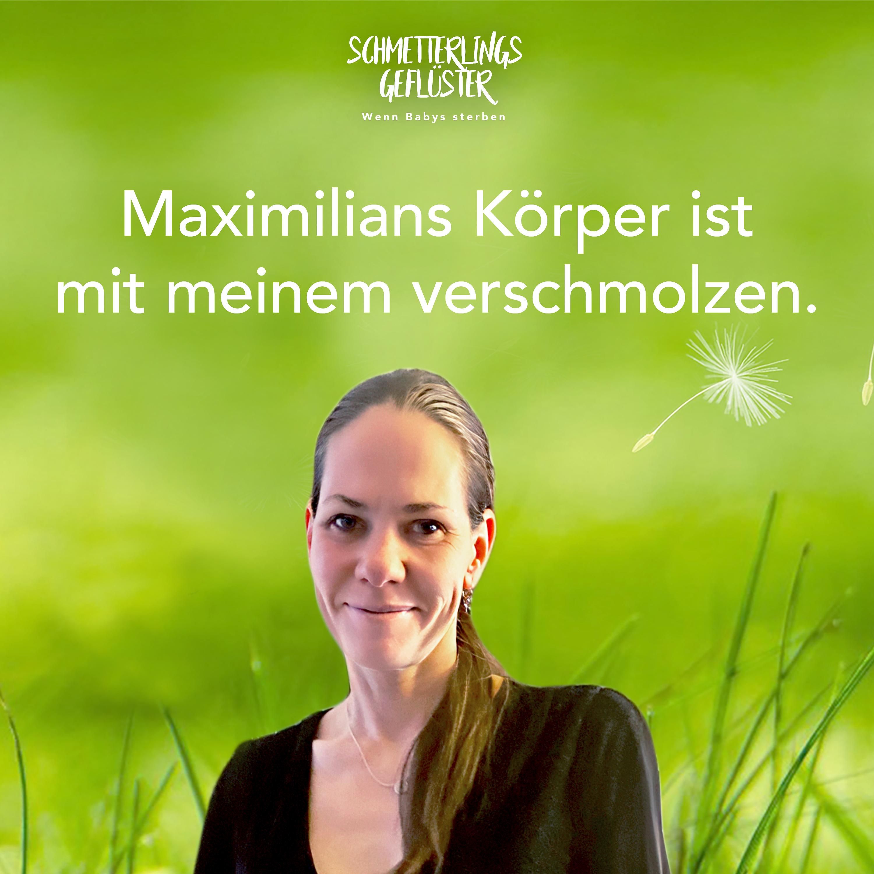 Maximilians Körper ist mit meinem verschmolzen.