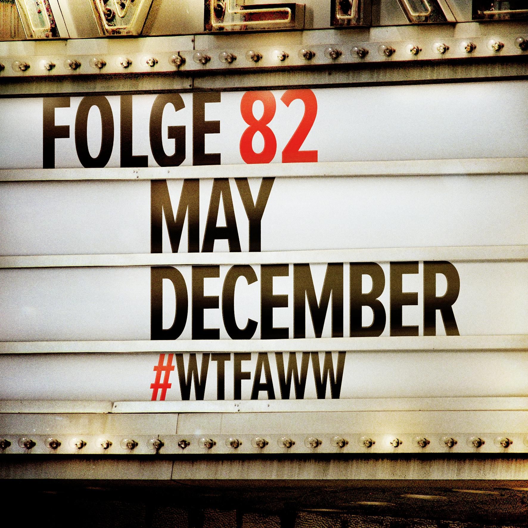 May December | Episode 82 | WTFAWW