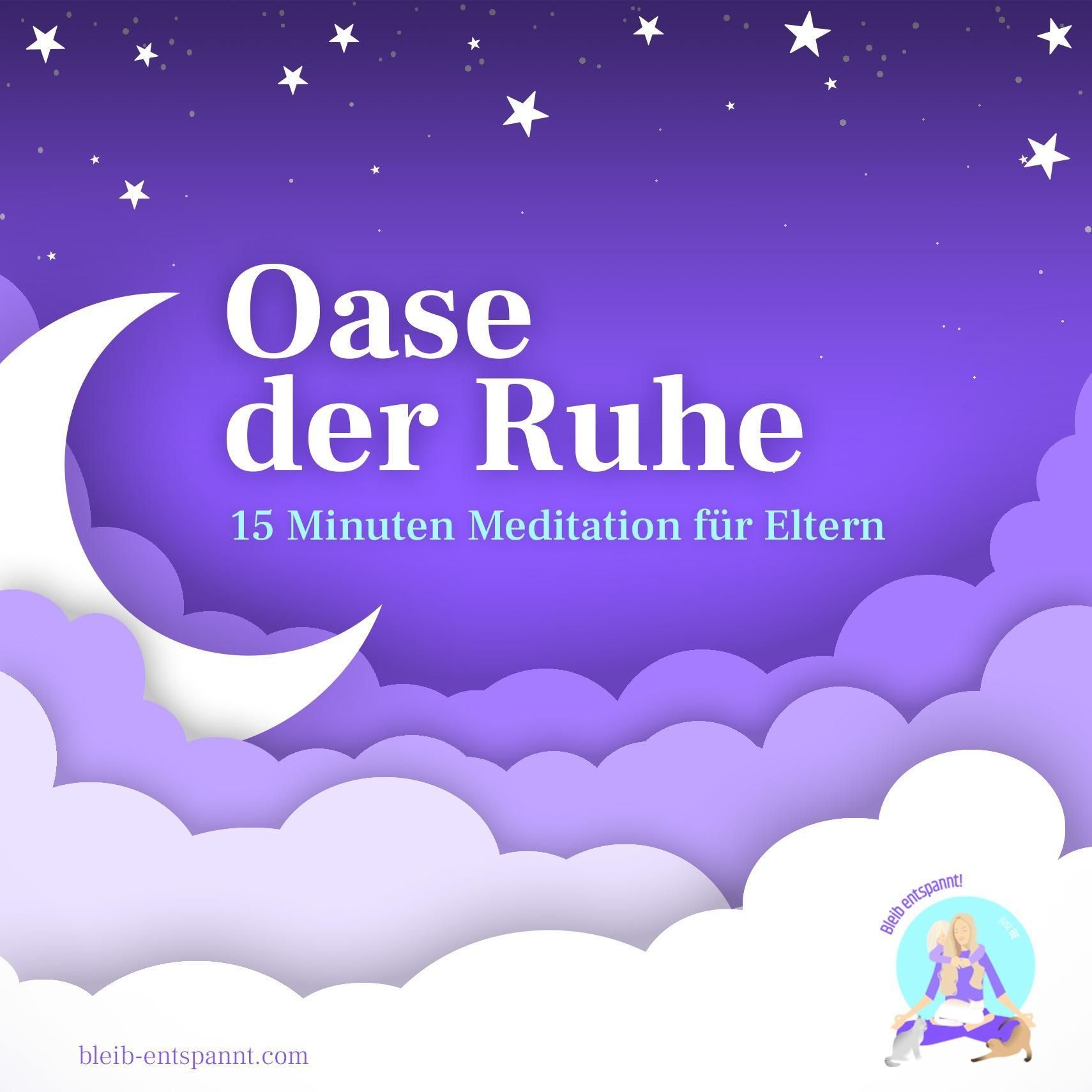 Meditation 15 Minuten für Eltern - Deine Oase der Ruhe - Meditation gegen Stress