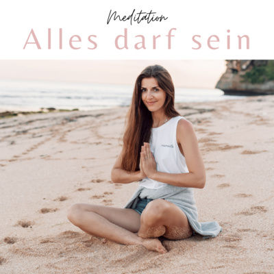 Meditation Alles darf sein