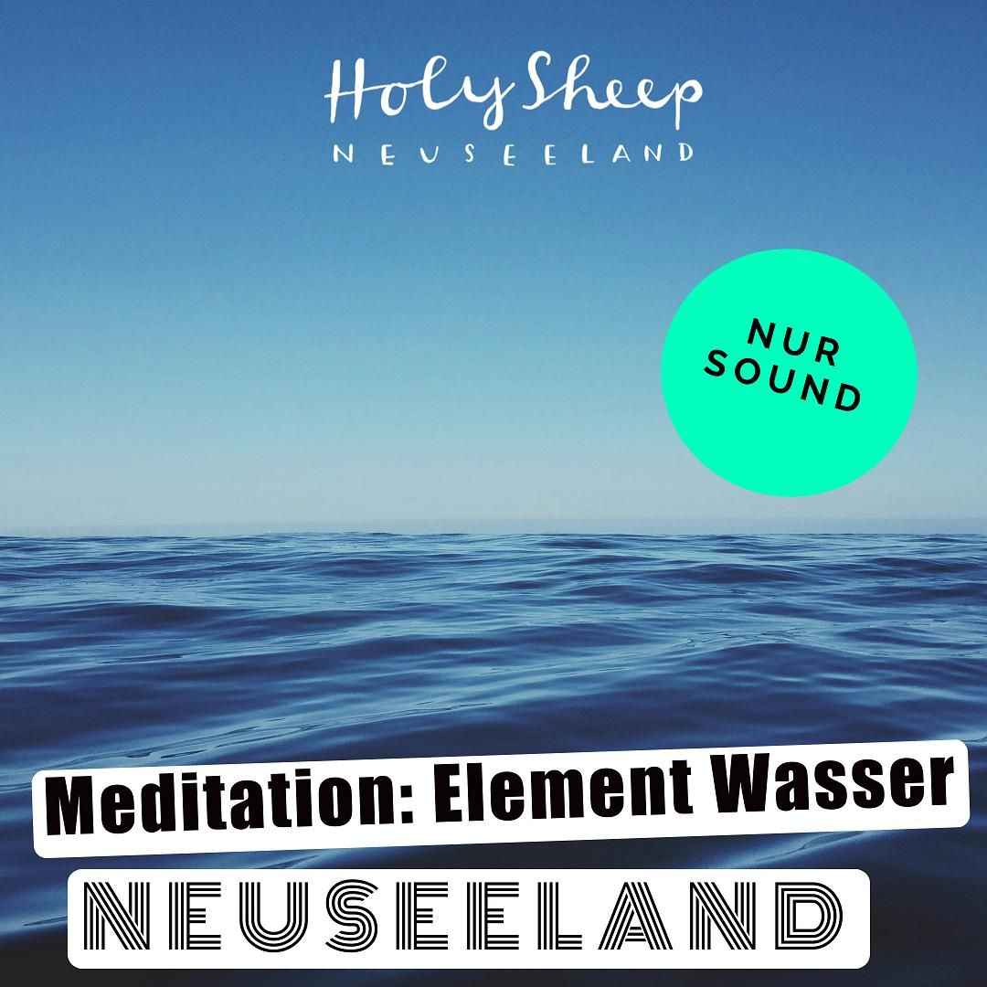 Meditation aus Neuseeland: Element Wasser. Meer, Bach, Regen Gewitter