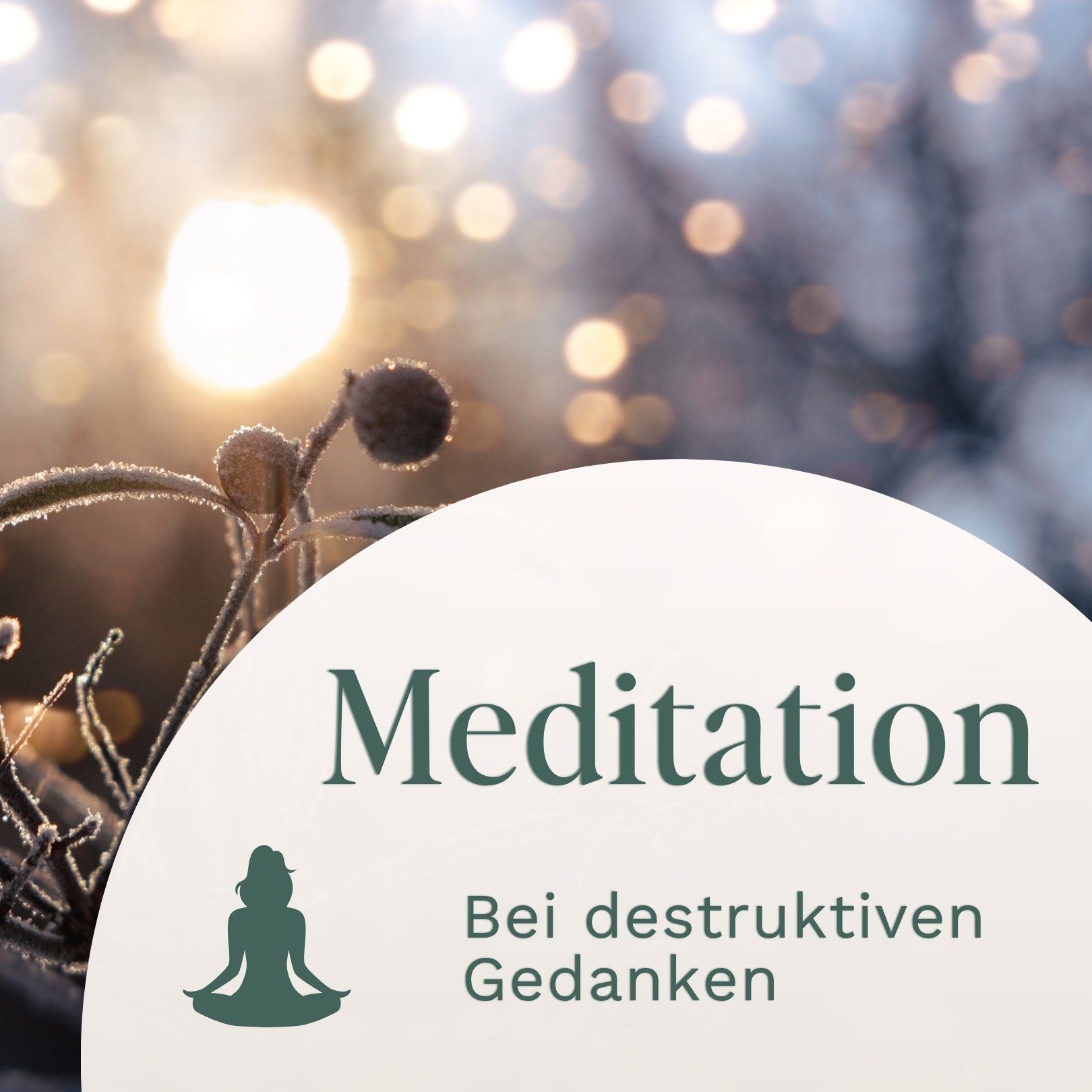 Meditation // Bei belastenden destruktiven Gedanken