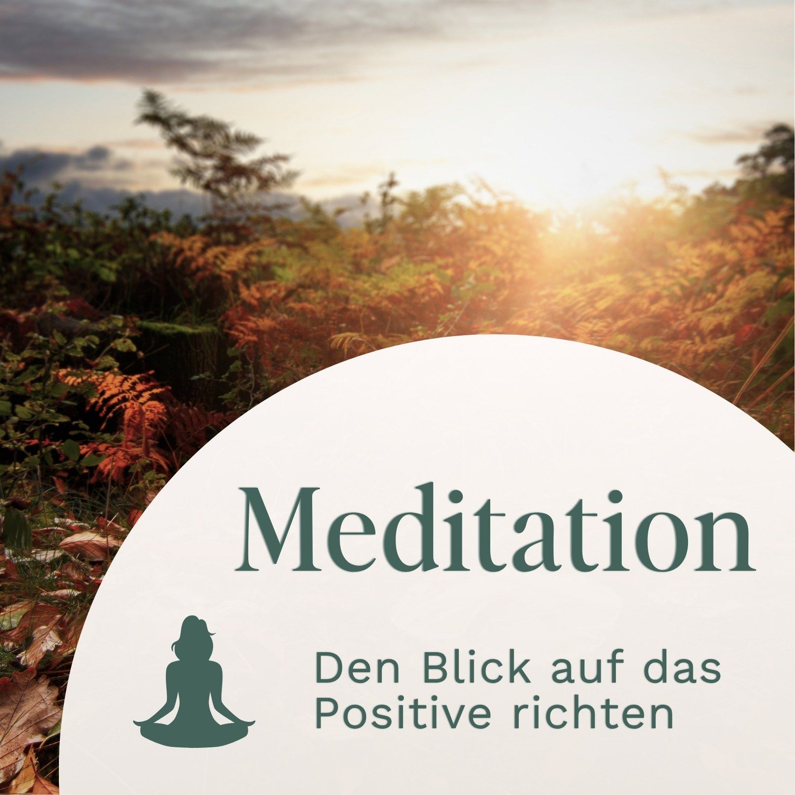 Meditation // Den Blick auf das Positive richten