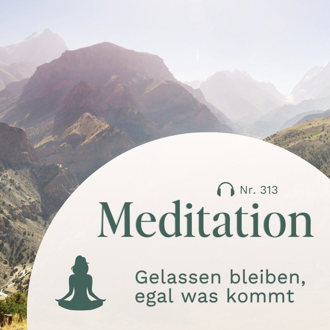 Meditation // Gelassen bleiben, egal was kommt