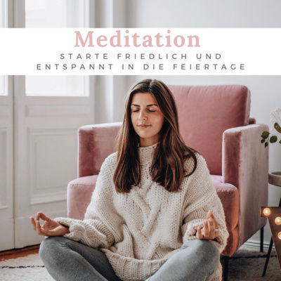 Meditation, um friedlich und entspannt in die Feiertage zu starten