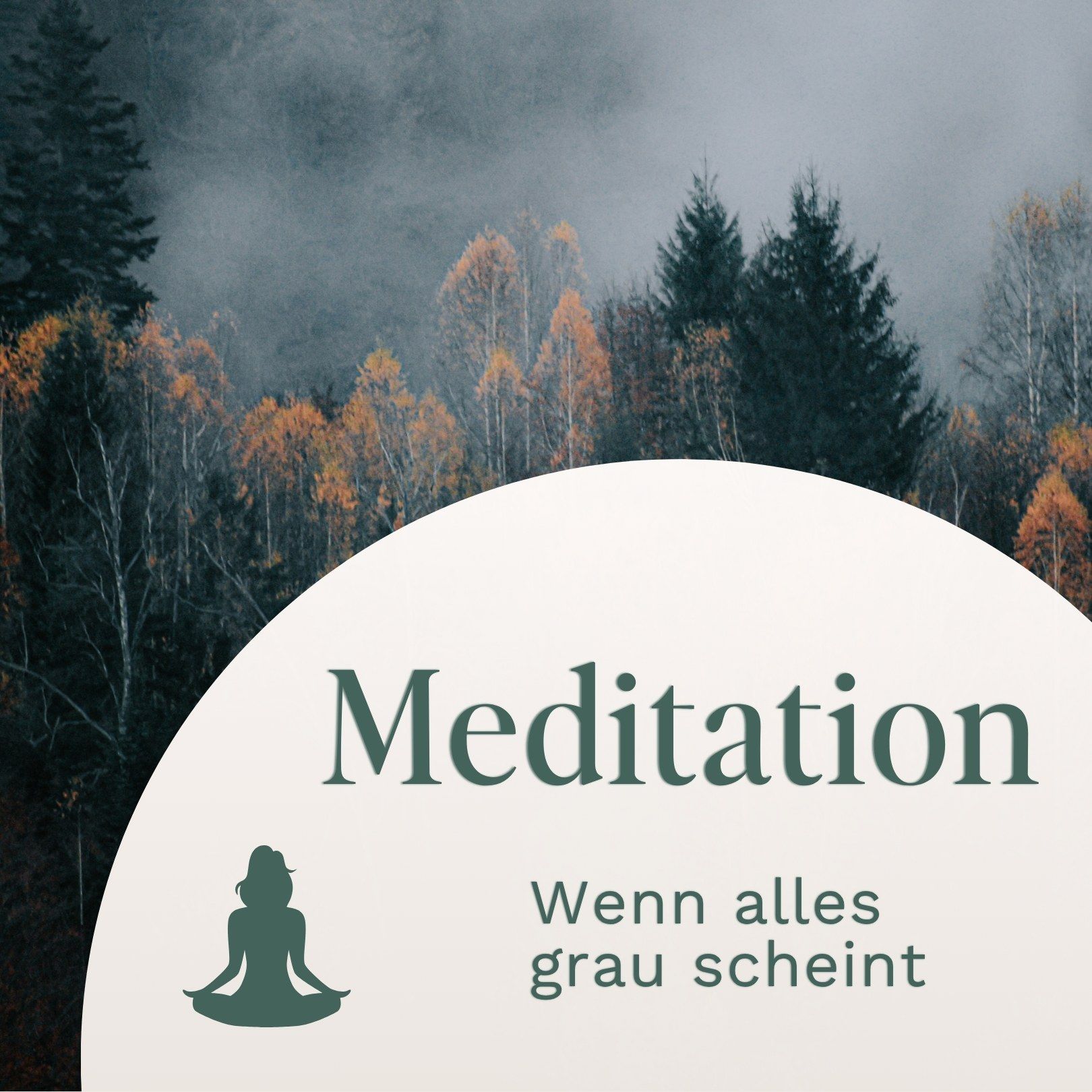 Meditation // Wenn alles grau scheint