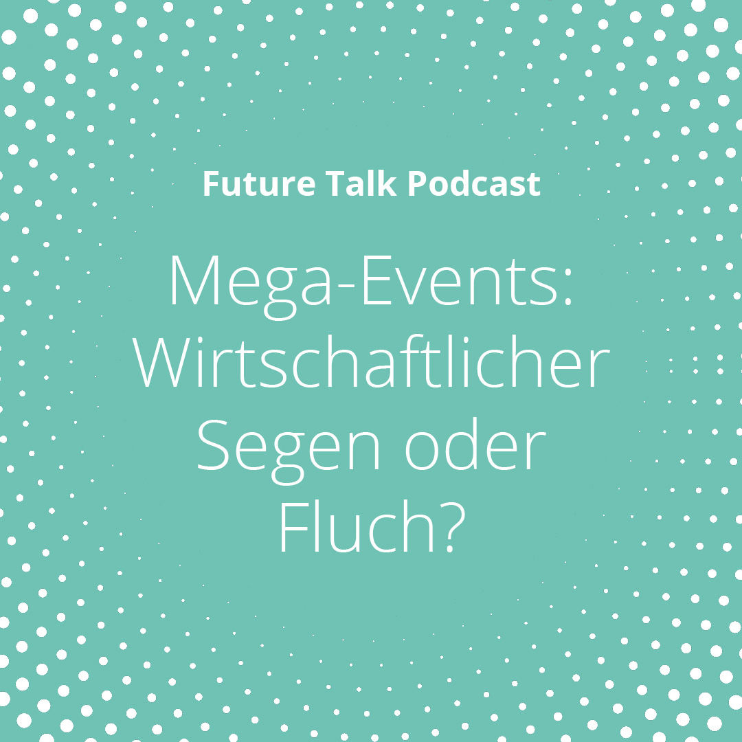 Mega-Events: Wirtschaftlicher Segen oder Fluch? (Folge 189)