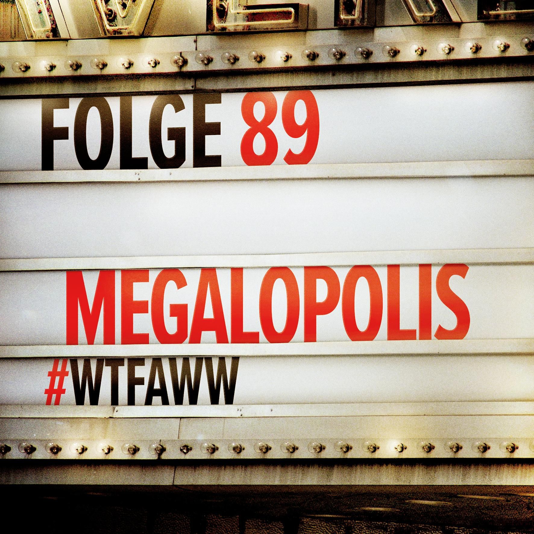 Megalopolis | Episode 89 | WTFAWW