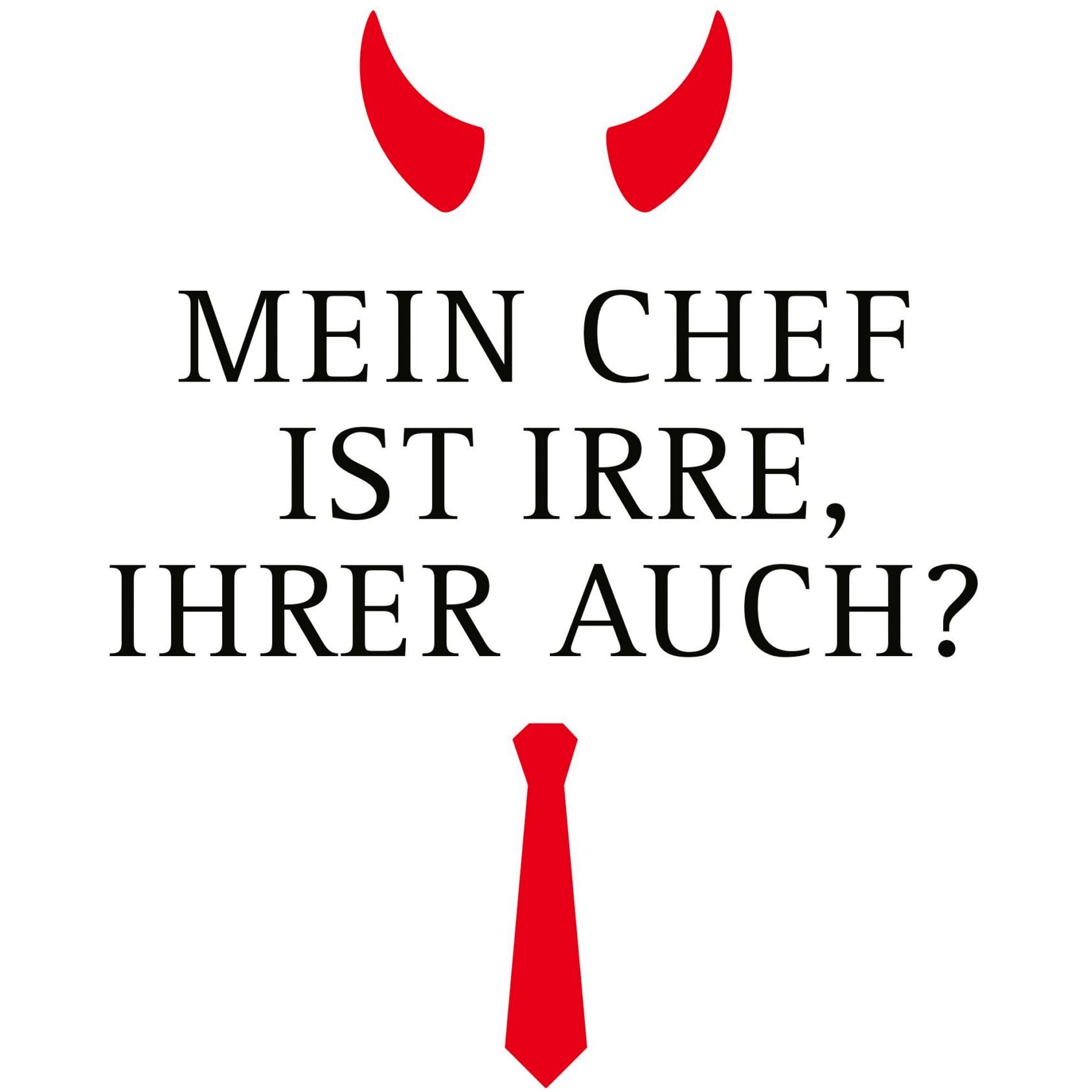 Mein Chef ist irre, Ihrer auch? - Arbeits-Platz-Wunden (Folge #1)