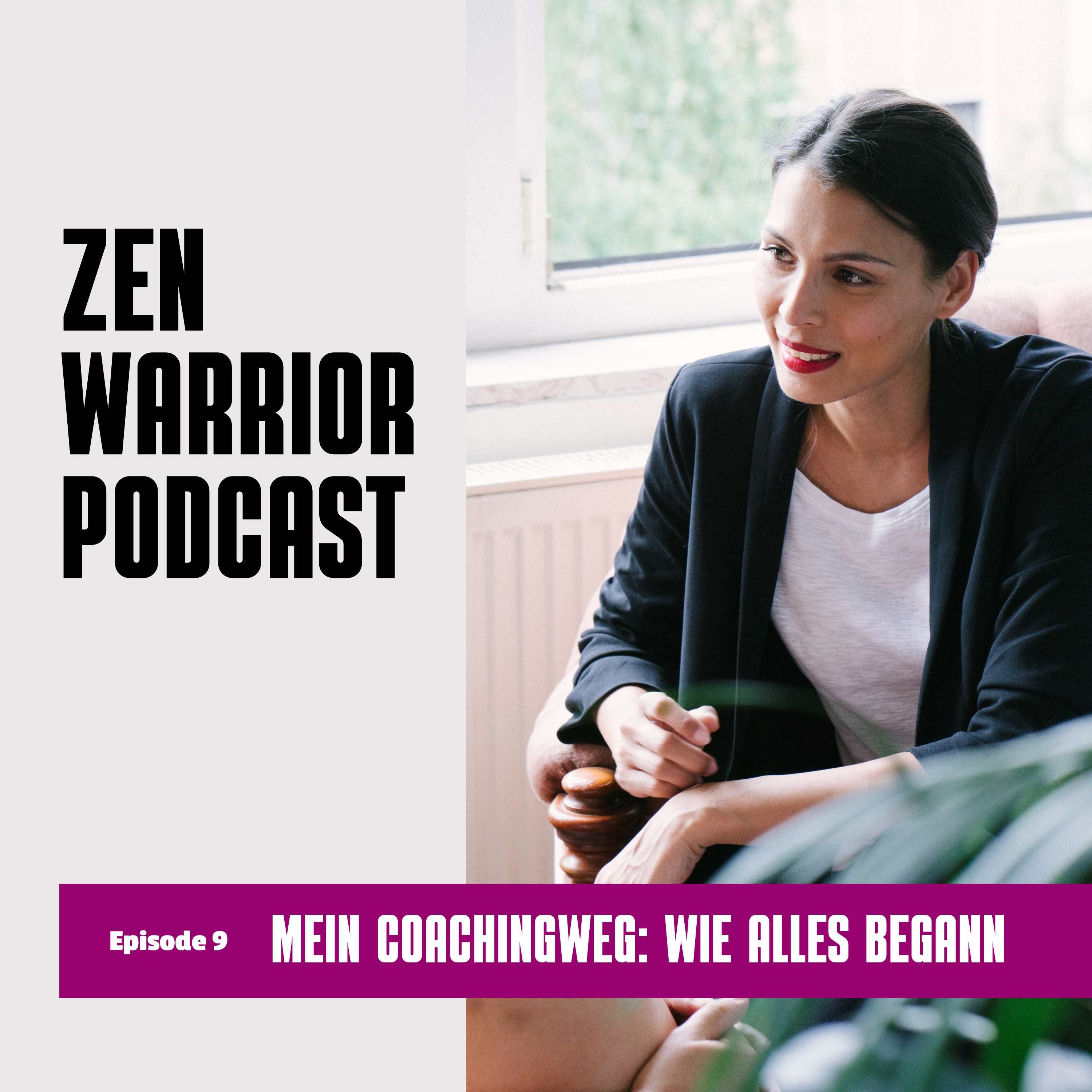 Mein Coachingweg: wie alles begann: Zen Warrior Podcast Episode #9