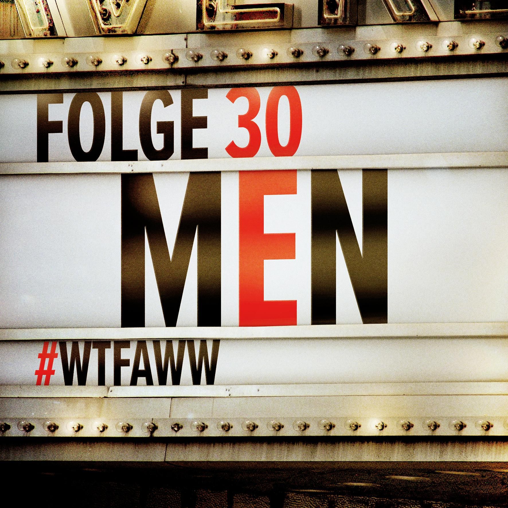 Men | Episode 30 | WTFAWW