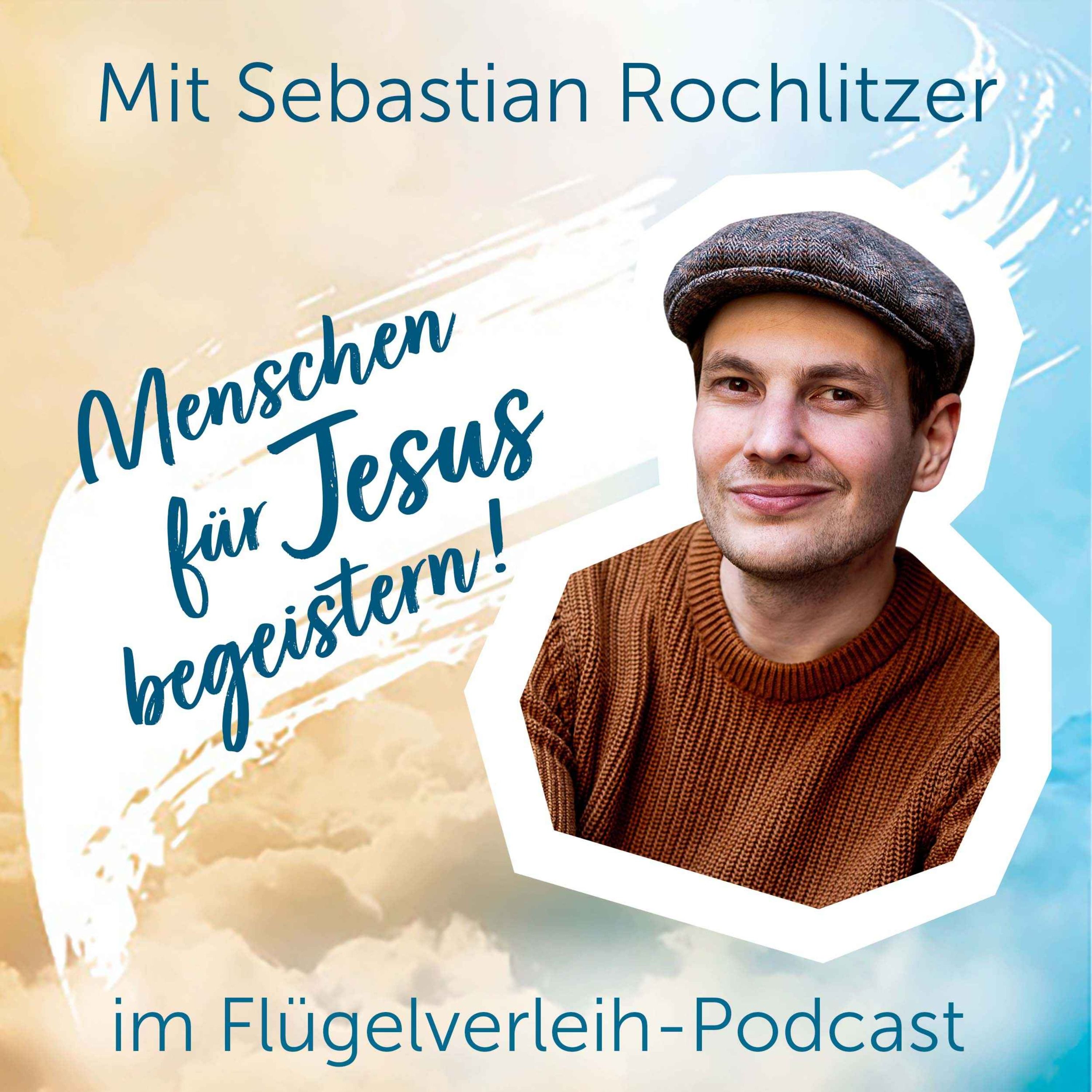 Menschen für Jesus begeistern! - mit Sebastian Rochlitzer
