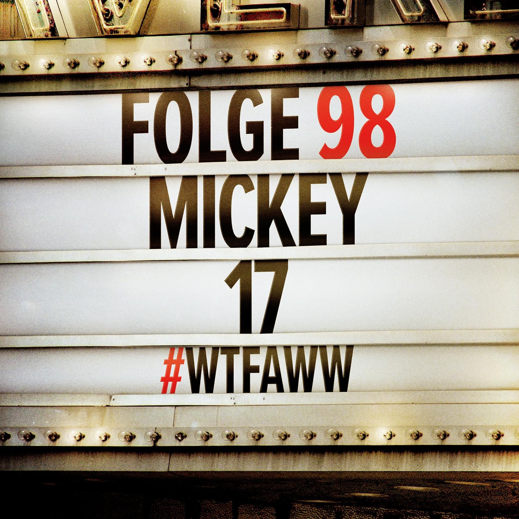 Mickey17 | Episode 98 | WTFAWW