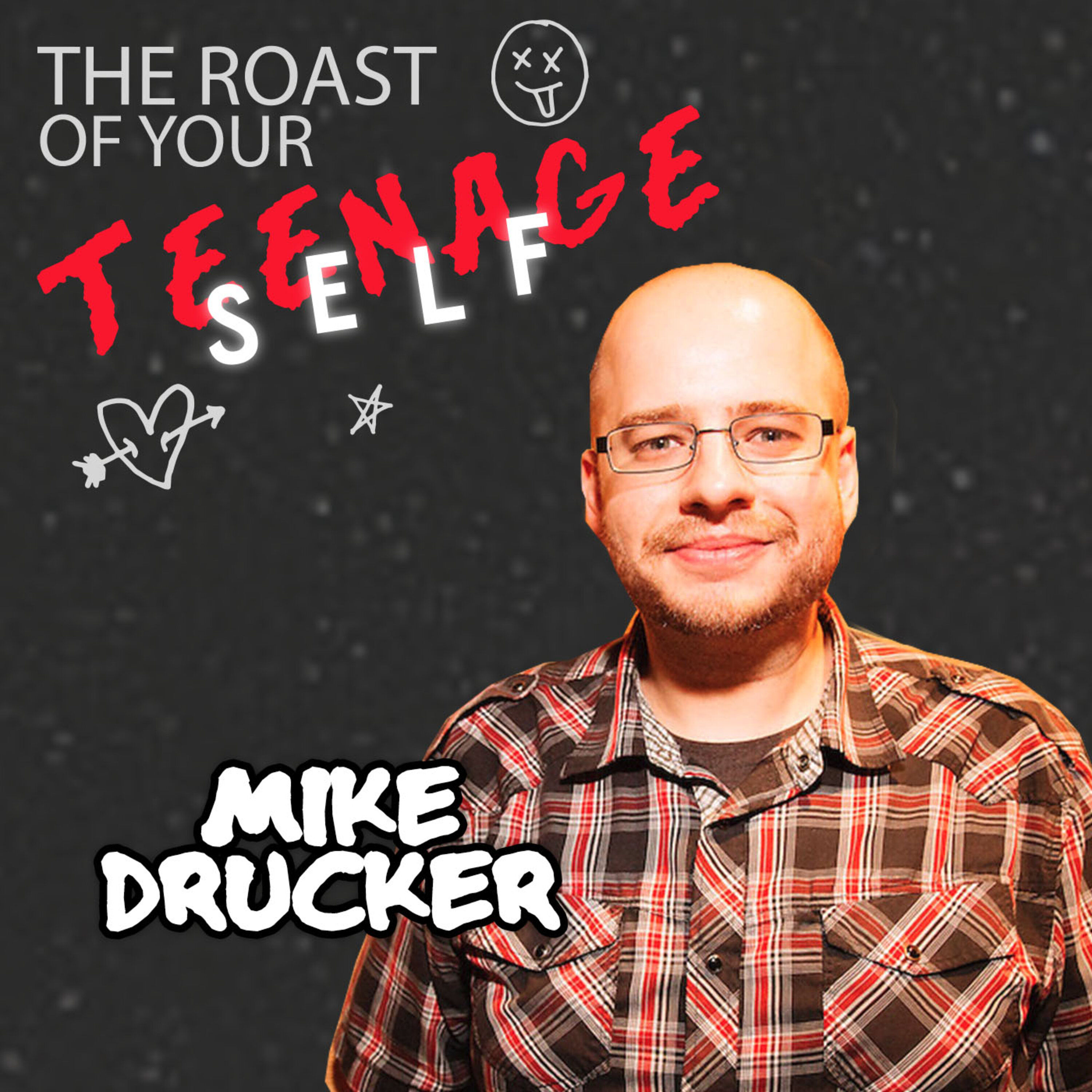 Mike Drucker: The Roast of Your Teenage Self