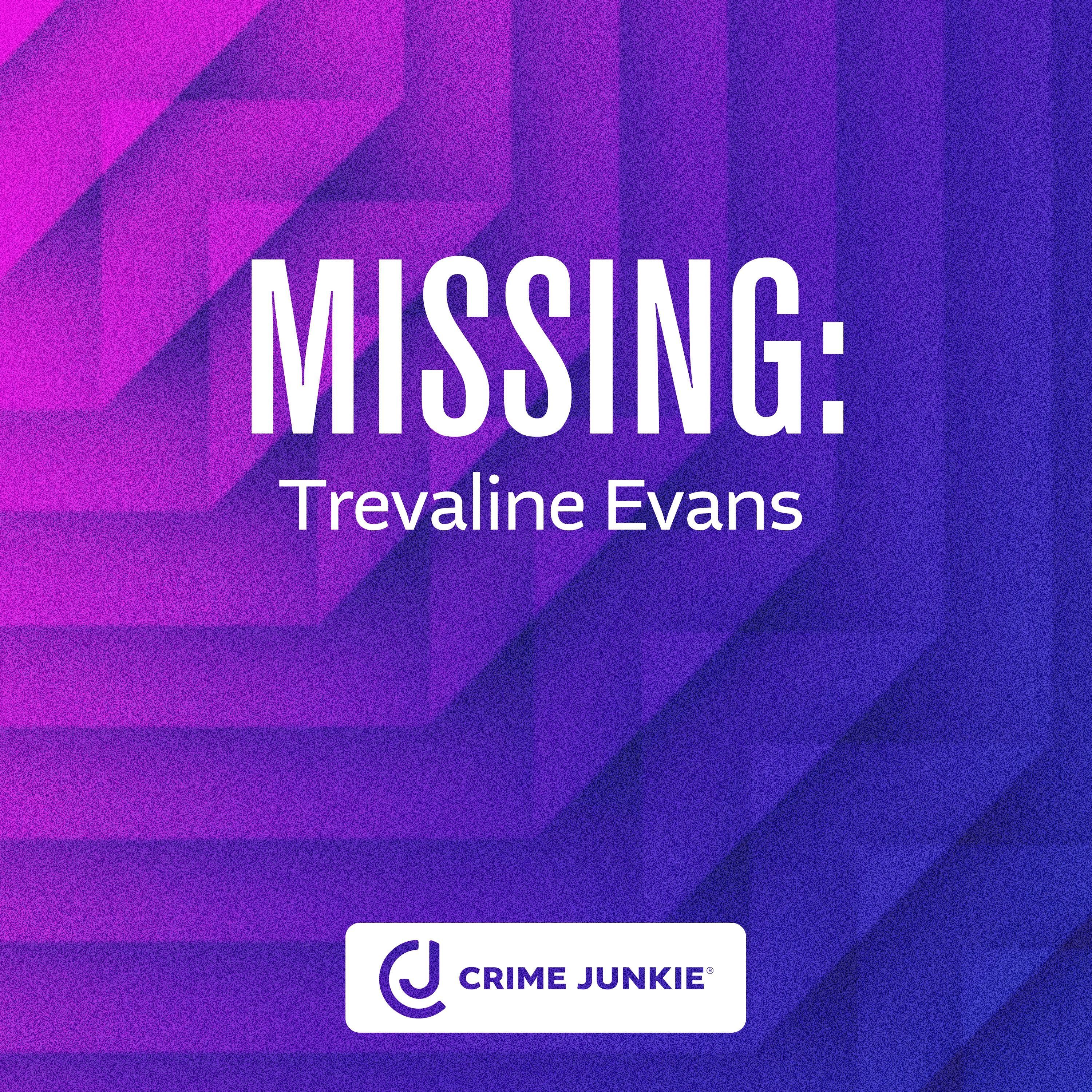 MISSING: Trevaline Evans