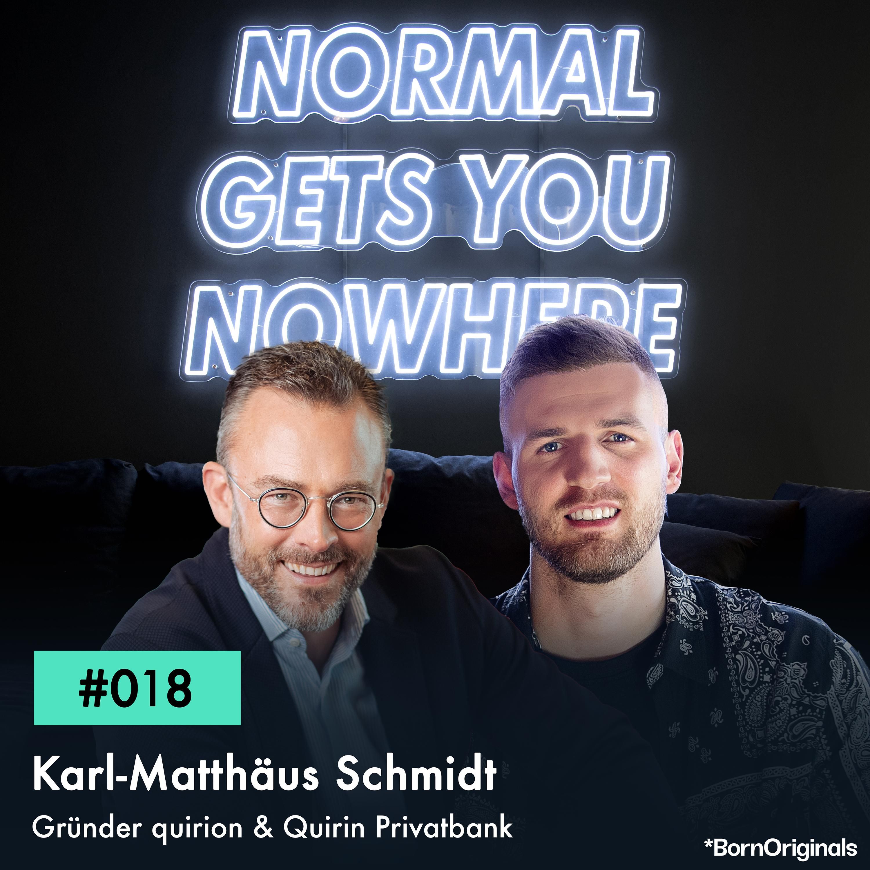 Mit Anfang 30 war er bereits Chef von über 1.000 Mitarbeitenden! Folge #018 mit Karl-Matthäus Schmidt - Gründer Quirin Privatbank & quirion