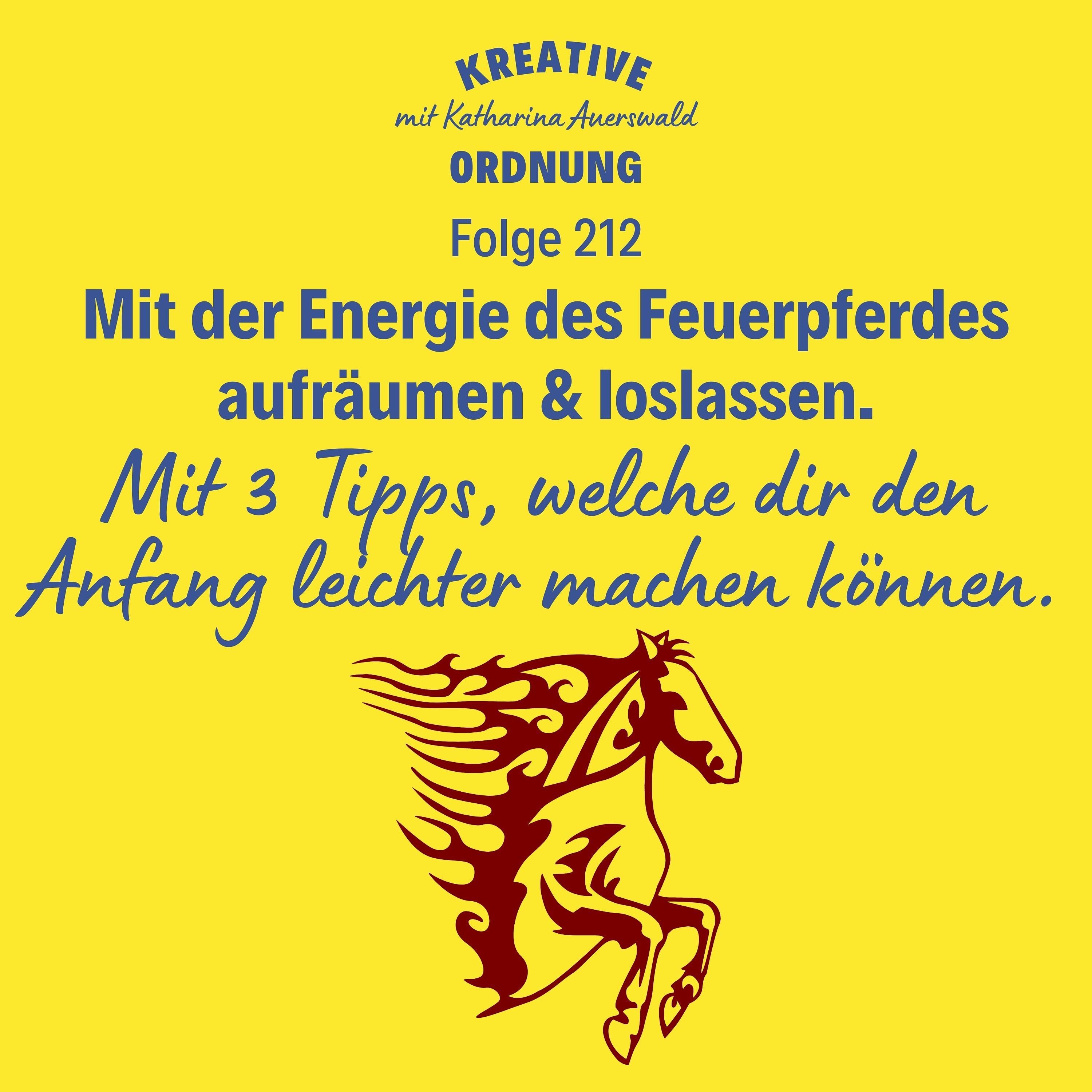 Mit der Energie des Feuerpferdes aufräumen & loslassen (Episode 212)