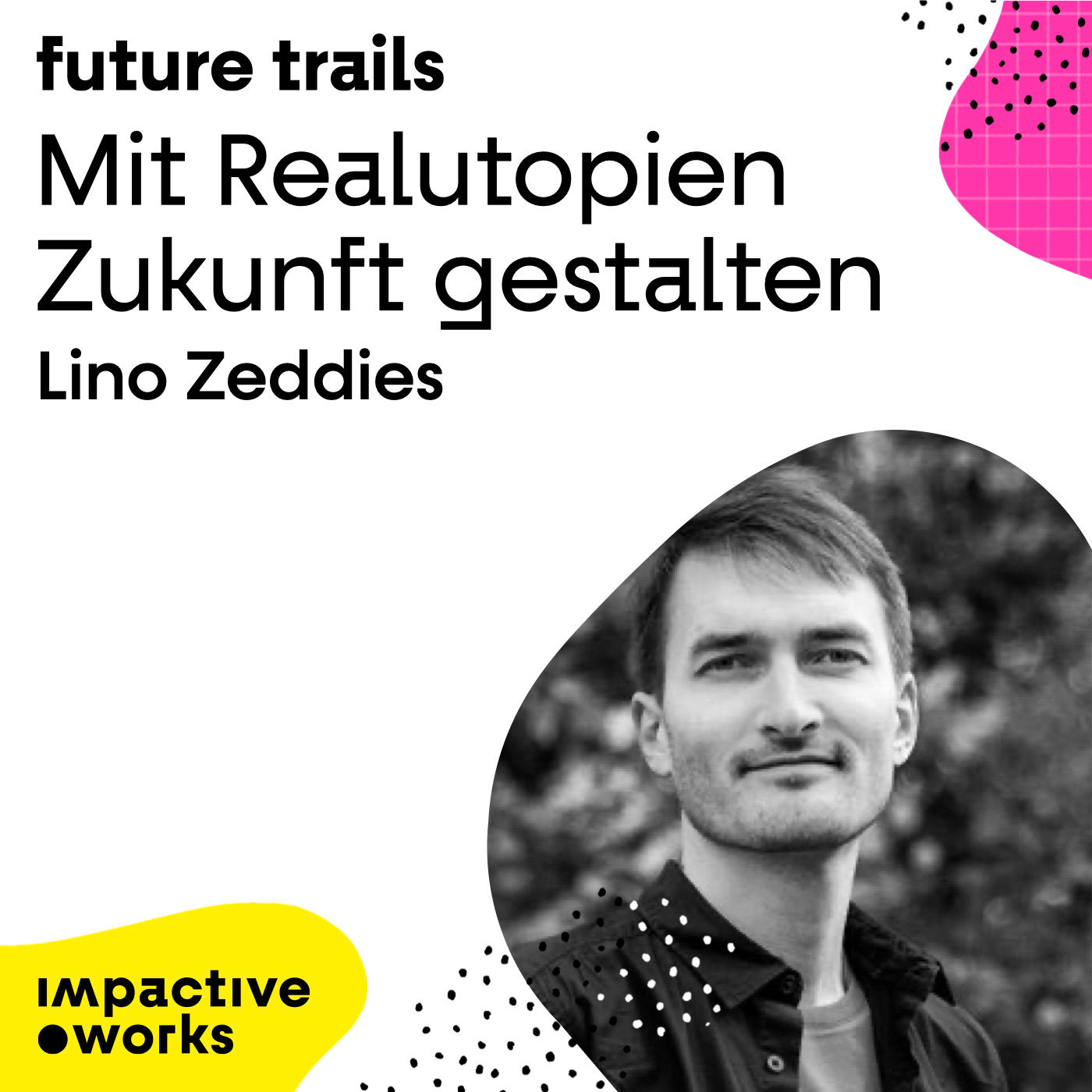 Mit Realutopien Zukunft gestalten. Mit Lino Zeddies