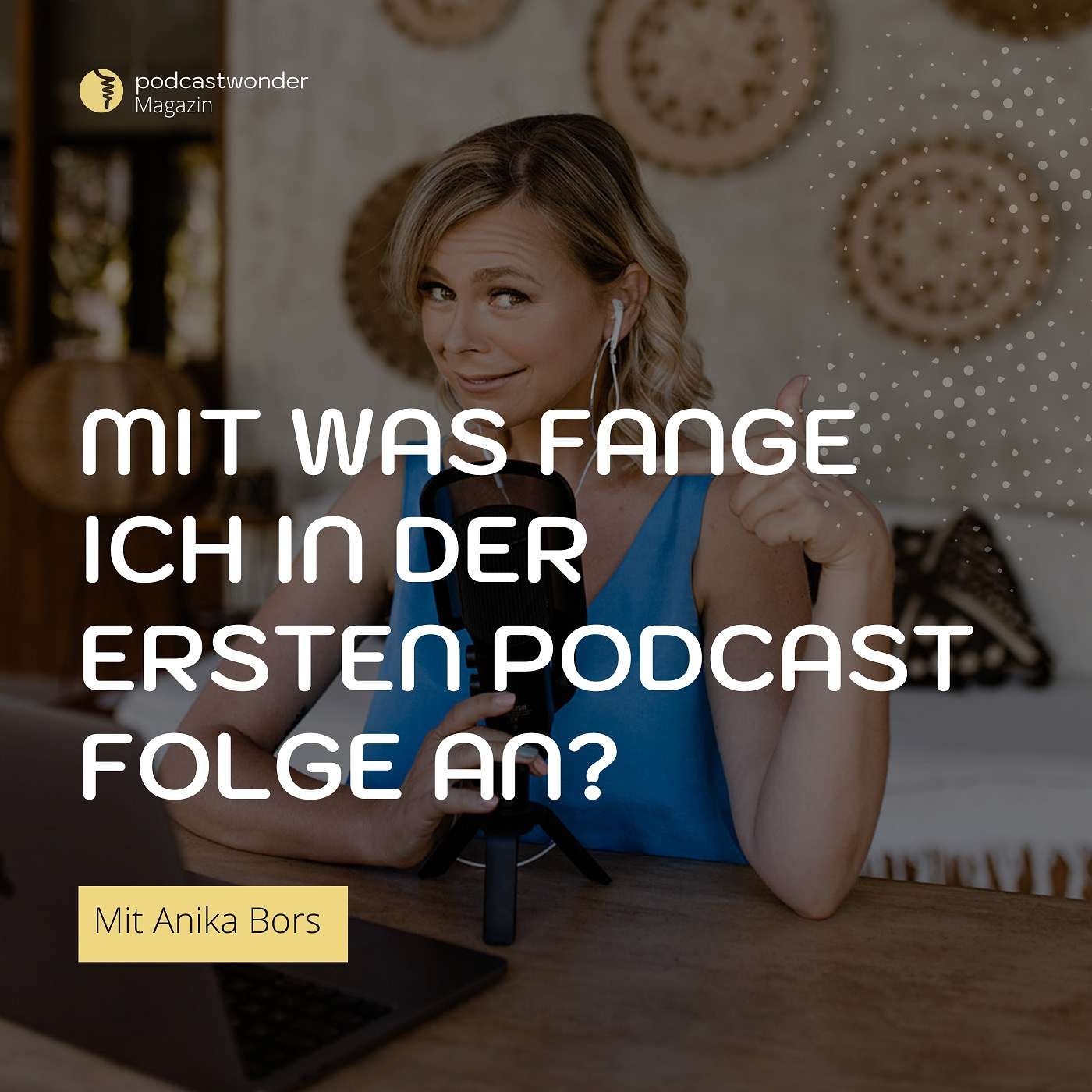 Mit was fange ich in der ersten Podcast Folge an?
