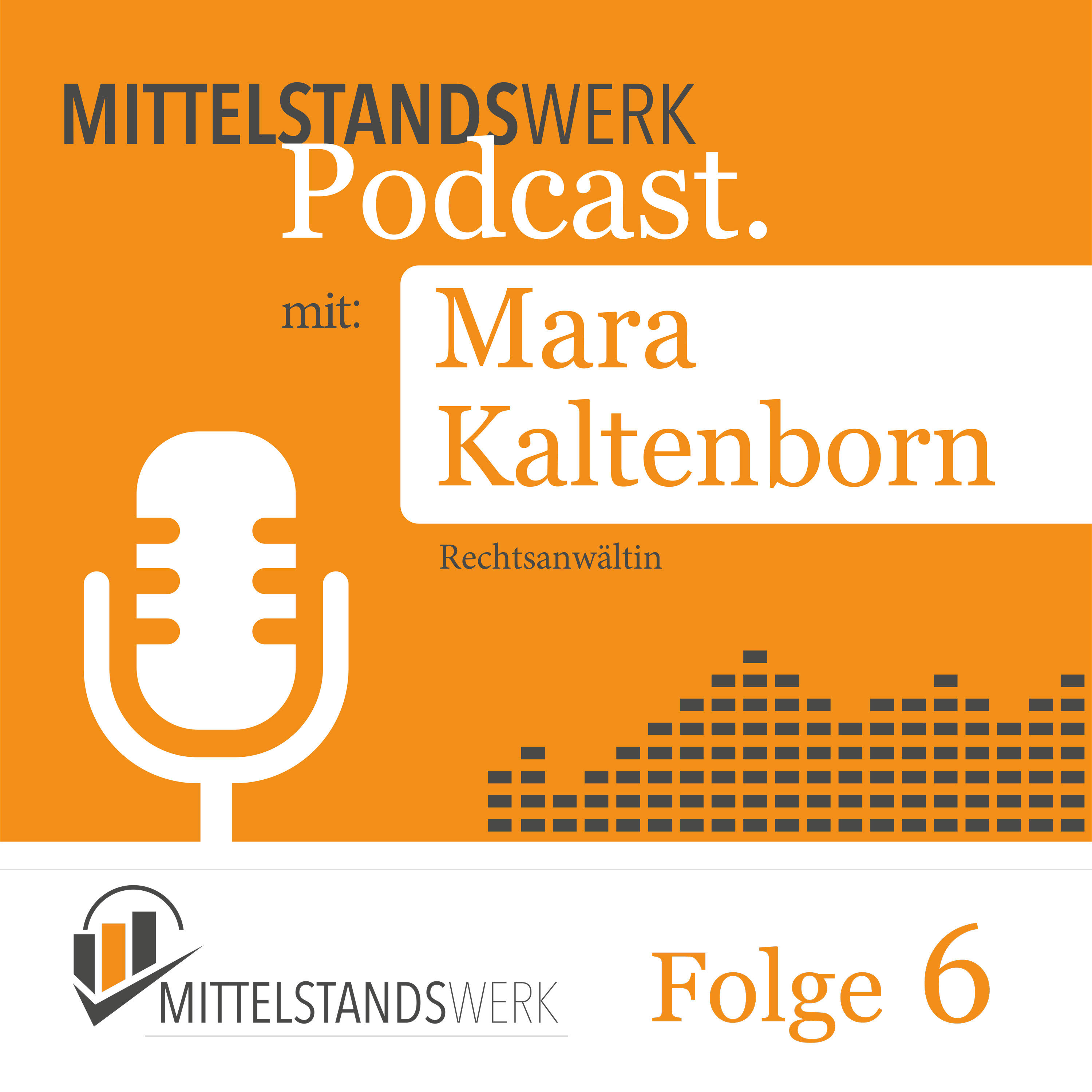 MittelstandsWerk Podcast - Folge 06 mit Rechtsanwältin und Vorsorgeexpertin Mara Kaltenborn