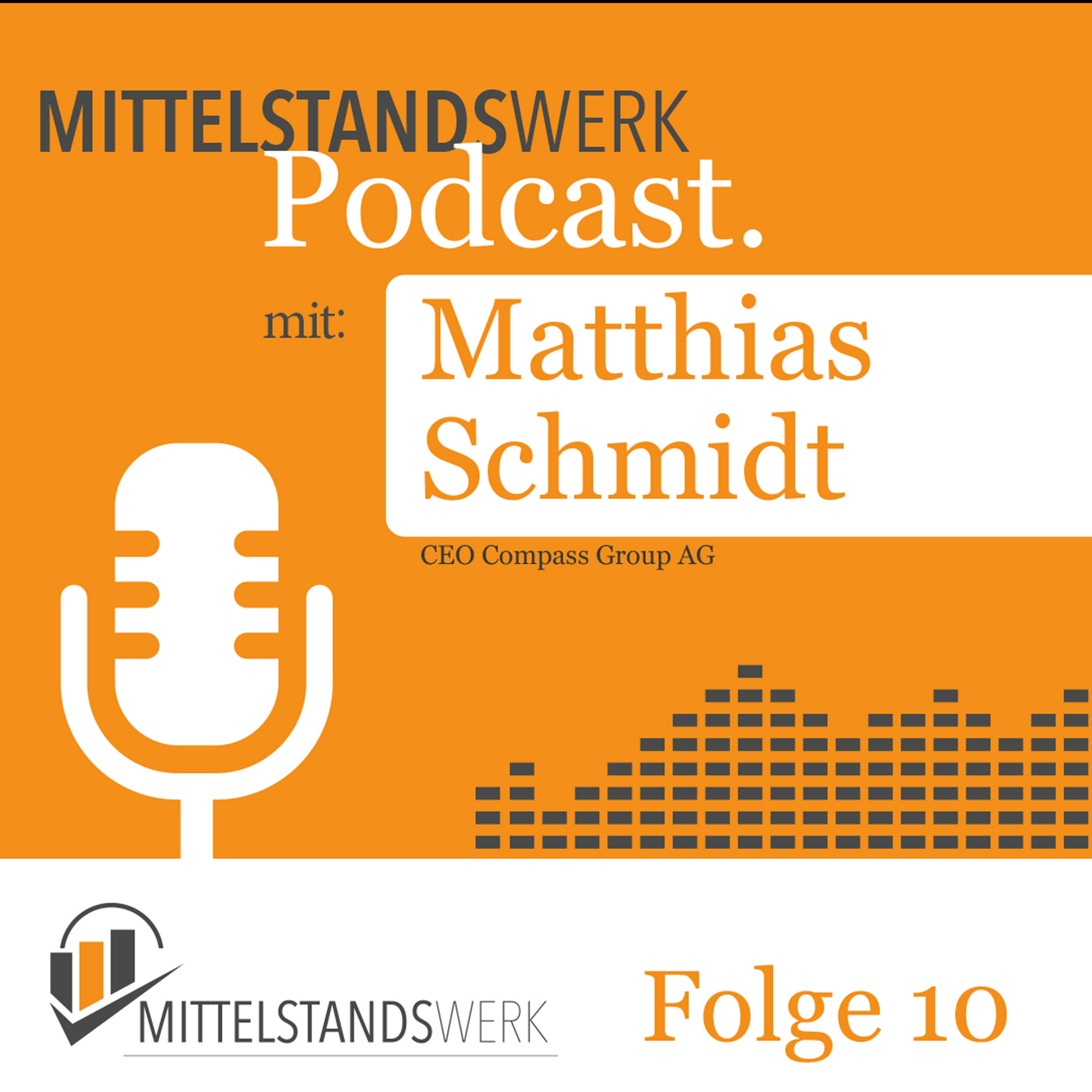 MittelstandsWerk Podcast - Folge 10 mit dem CEO der Kompass Group AG, Matthias Schmidt