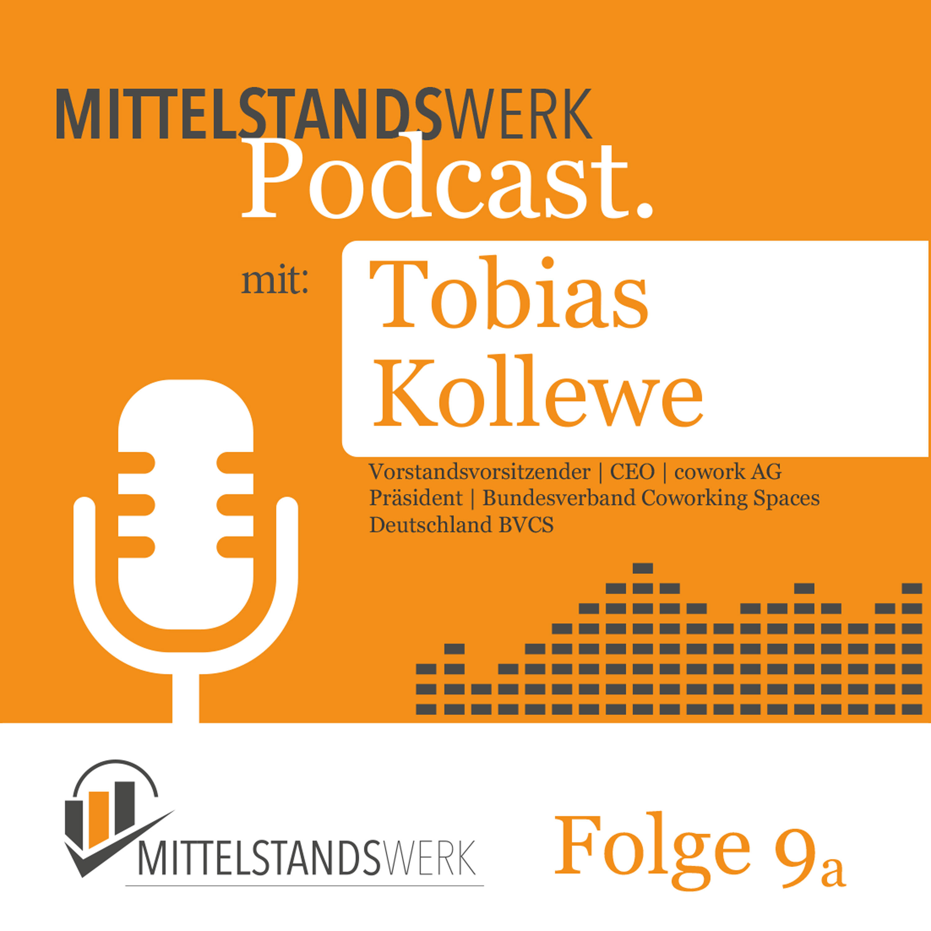 MittelstandsWerk Podcast - Folge 9a mit dem Gründer und CEO der Cowork AG, Tobias Kollewe