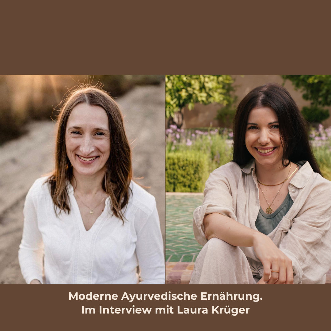 Moderne Ayurvedische Ernährung - Von Regeln ins Fühlen - Im Interview mit Laura Krüger.