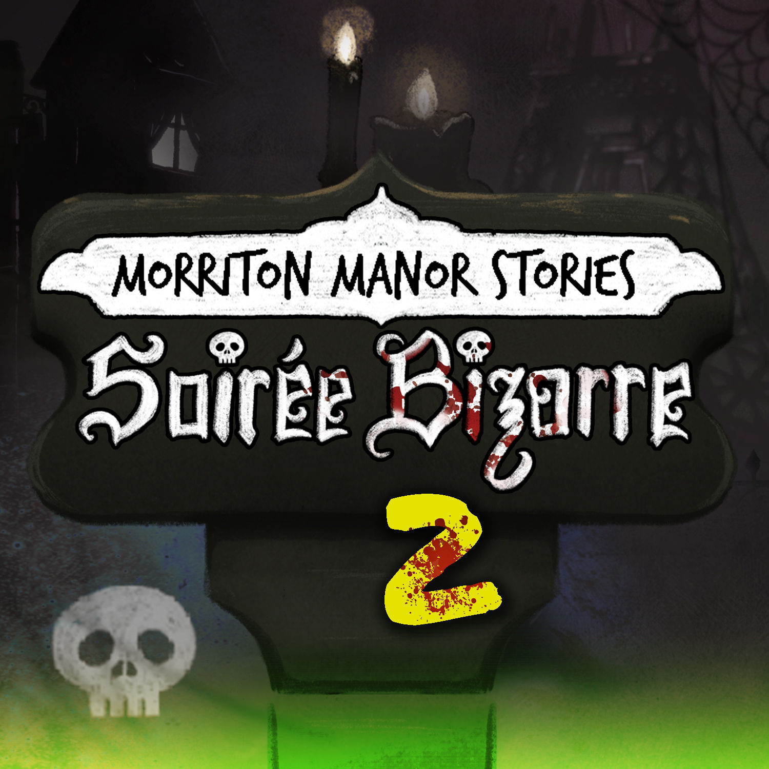 MORRITON MANOR: Soirée Bizarre | #2: Brenzlig!