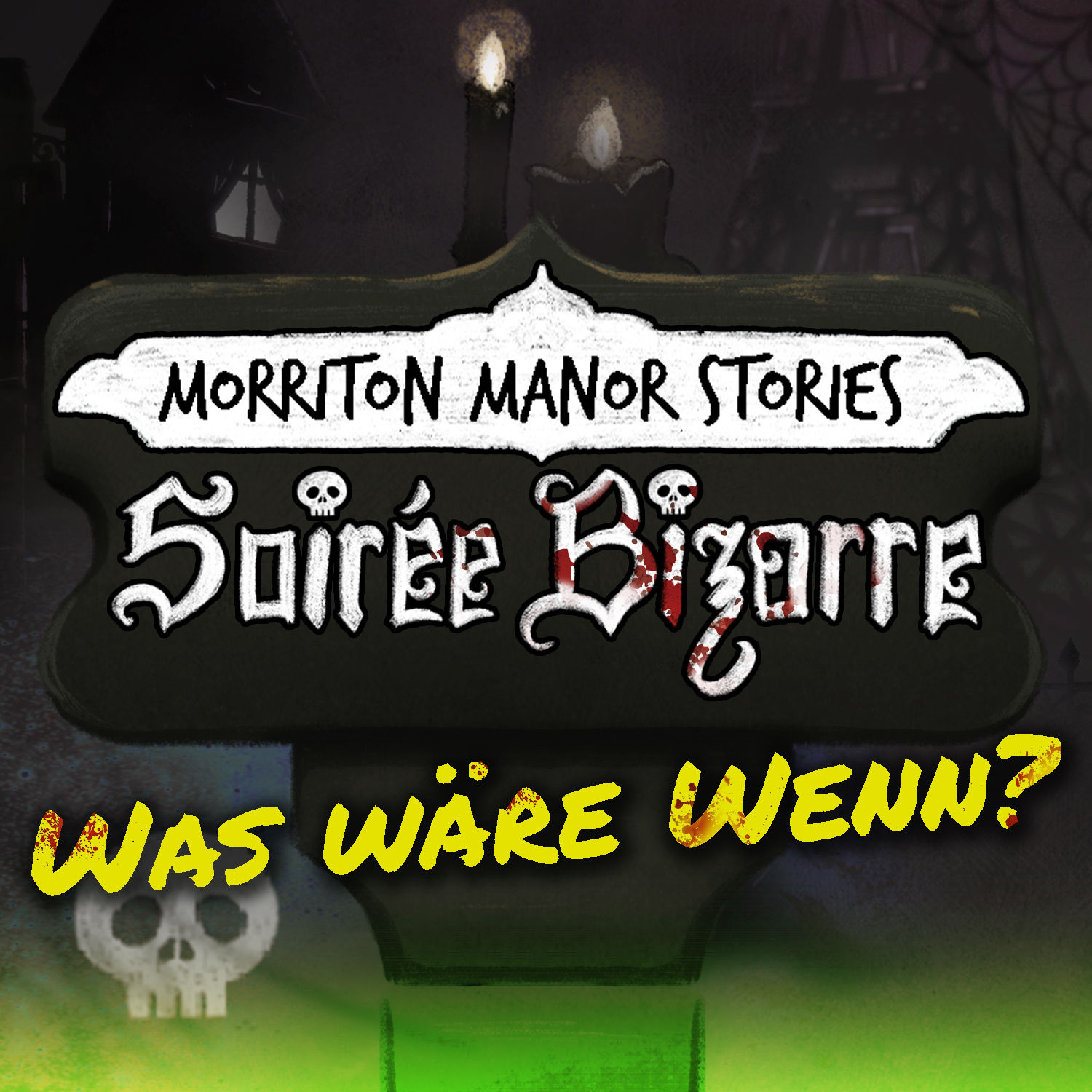MORRITON MANOR: Soirée Bizarre | Was wäre wenn?