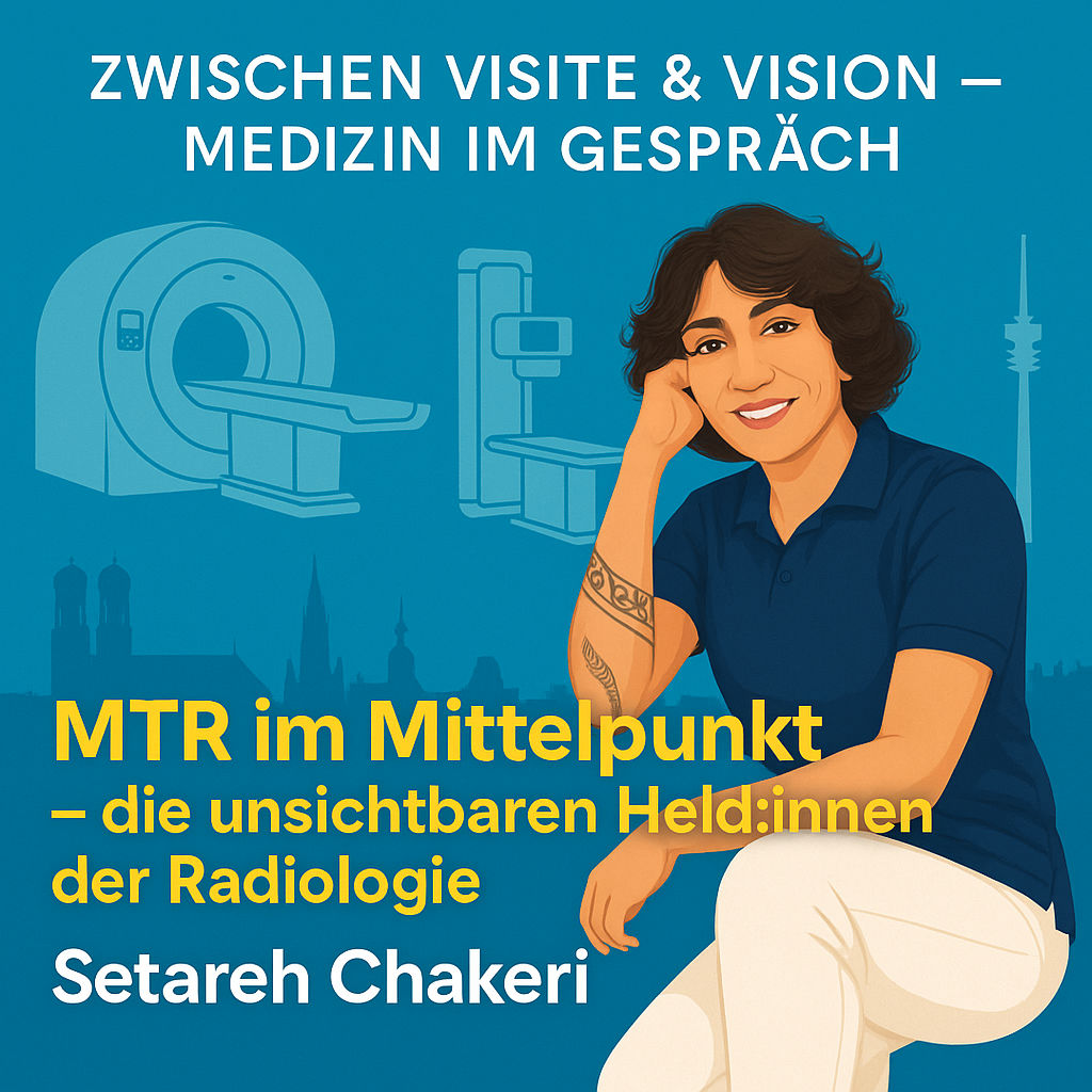 MTR im Mittelpunkt – die unsichtbaren Held:innen der Radiologie – mit Setareh Chakeri