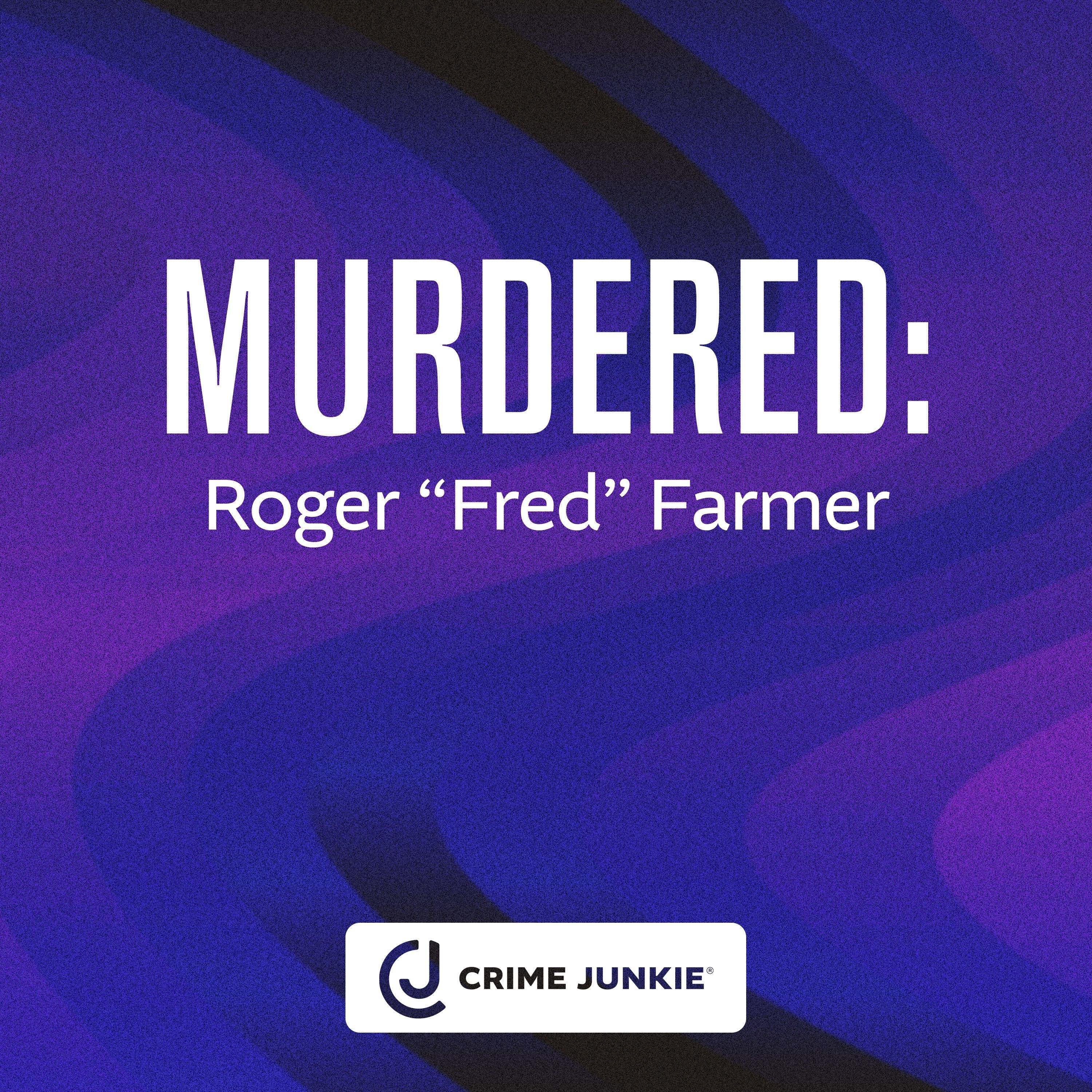 MURDERED: Roger "Fred" Farmer