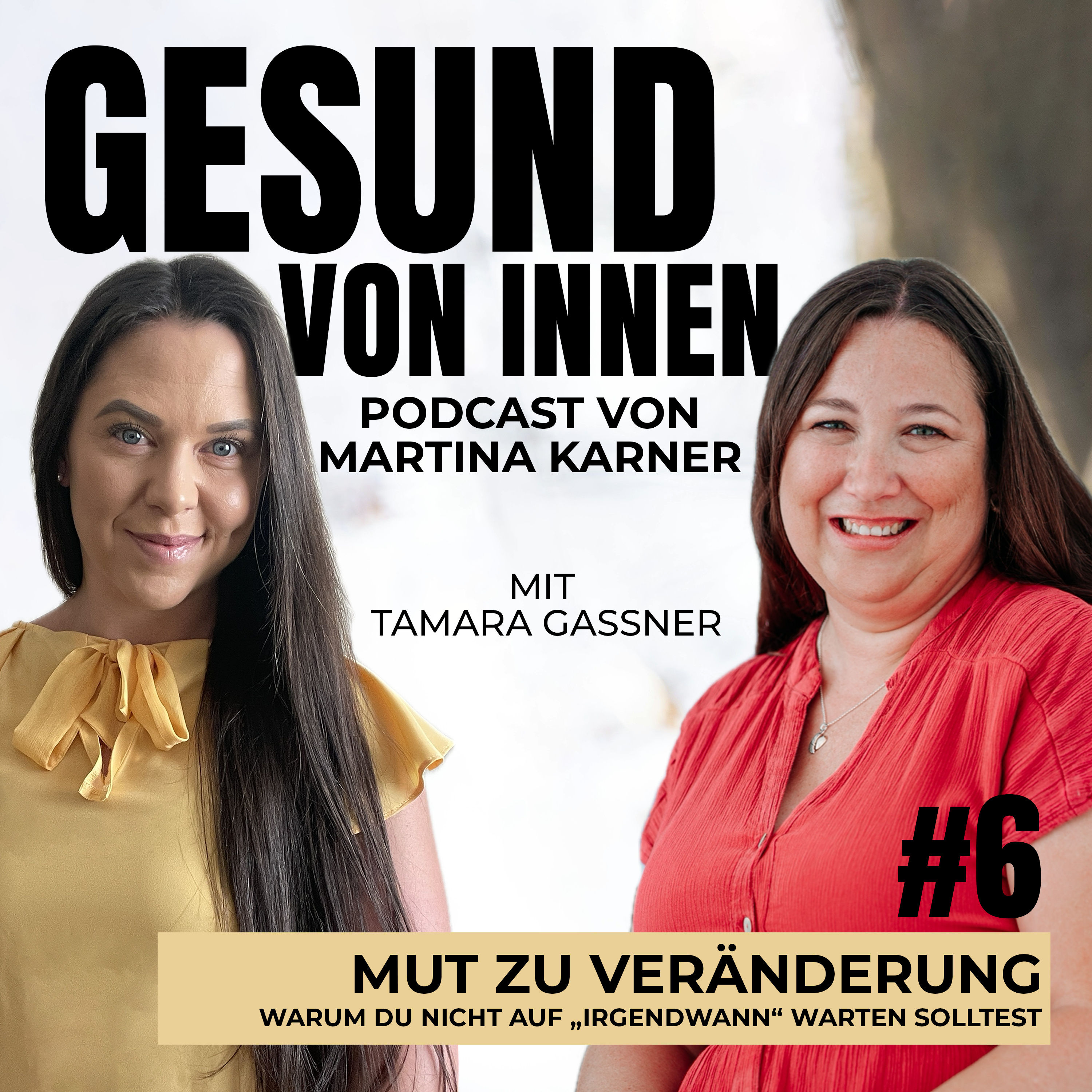 Mut zu Veränderung - Warum du nicht auf „irgendwann“ warten solltest - Interview mit Tamara Gassner