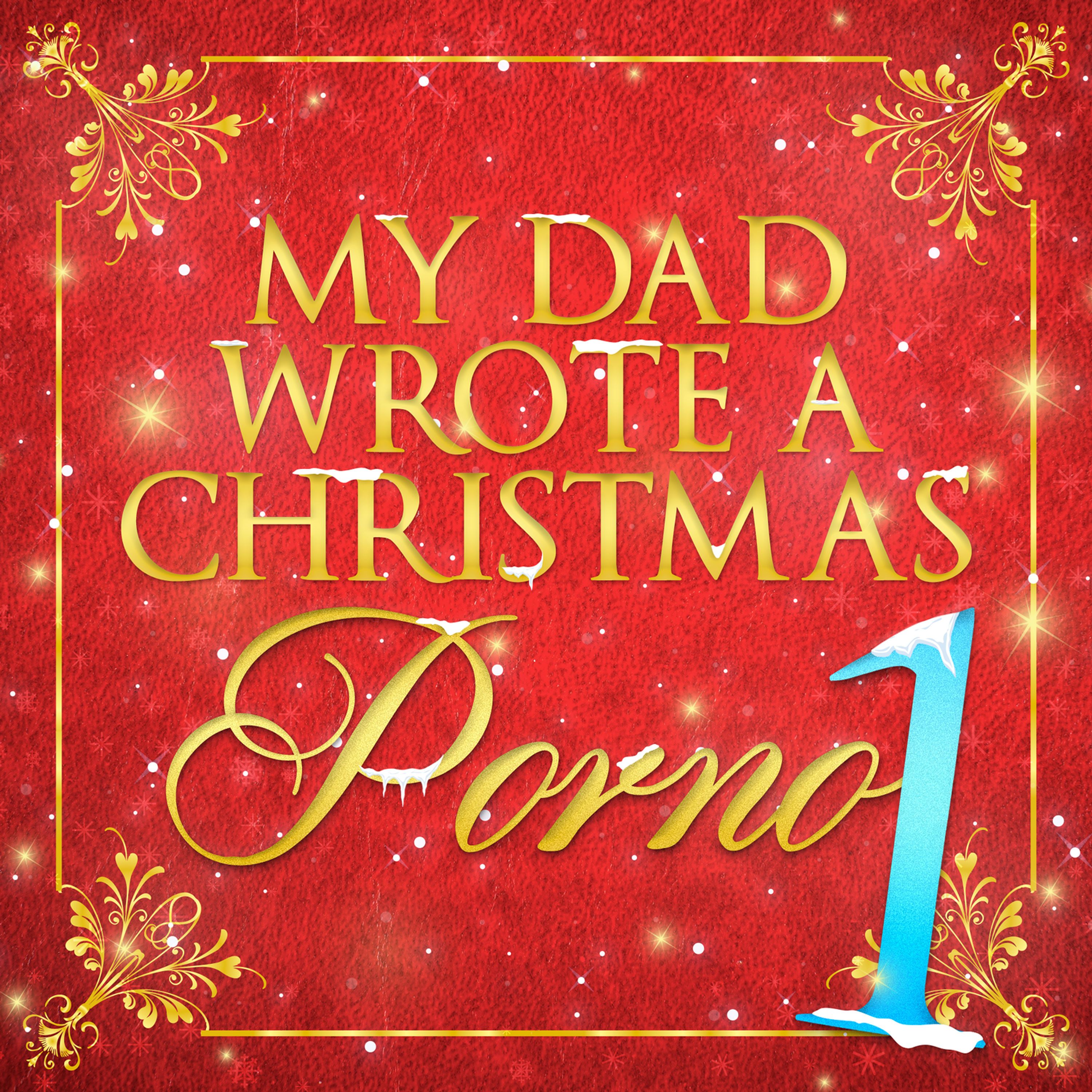 My Dad Wrote A Christmas Porno 1