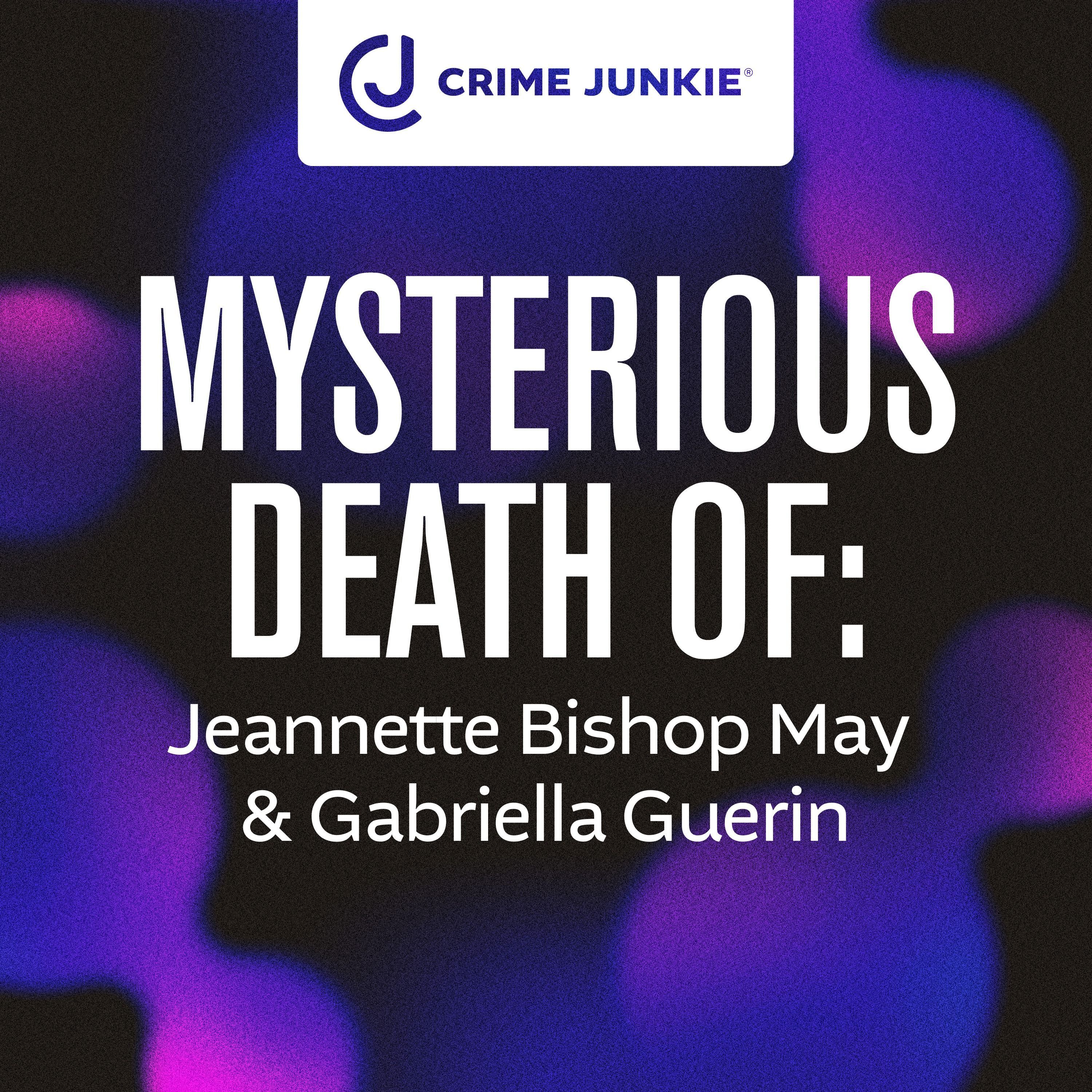 MYSTERIOUS DEATH OF: Jeannette Bishop May & Gabriella Guerin
