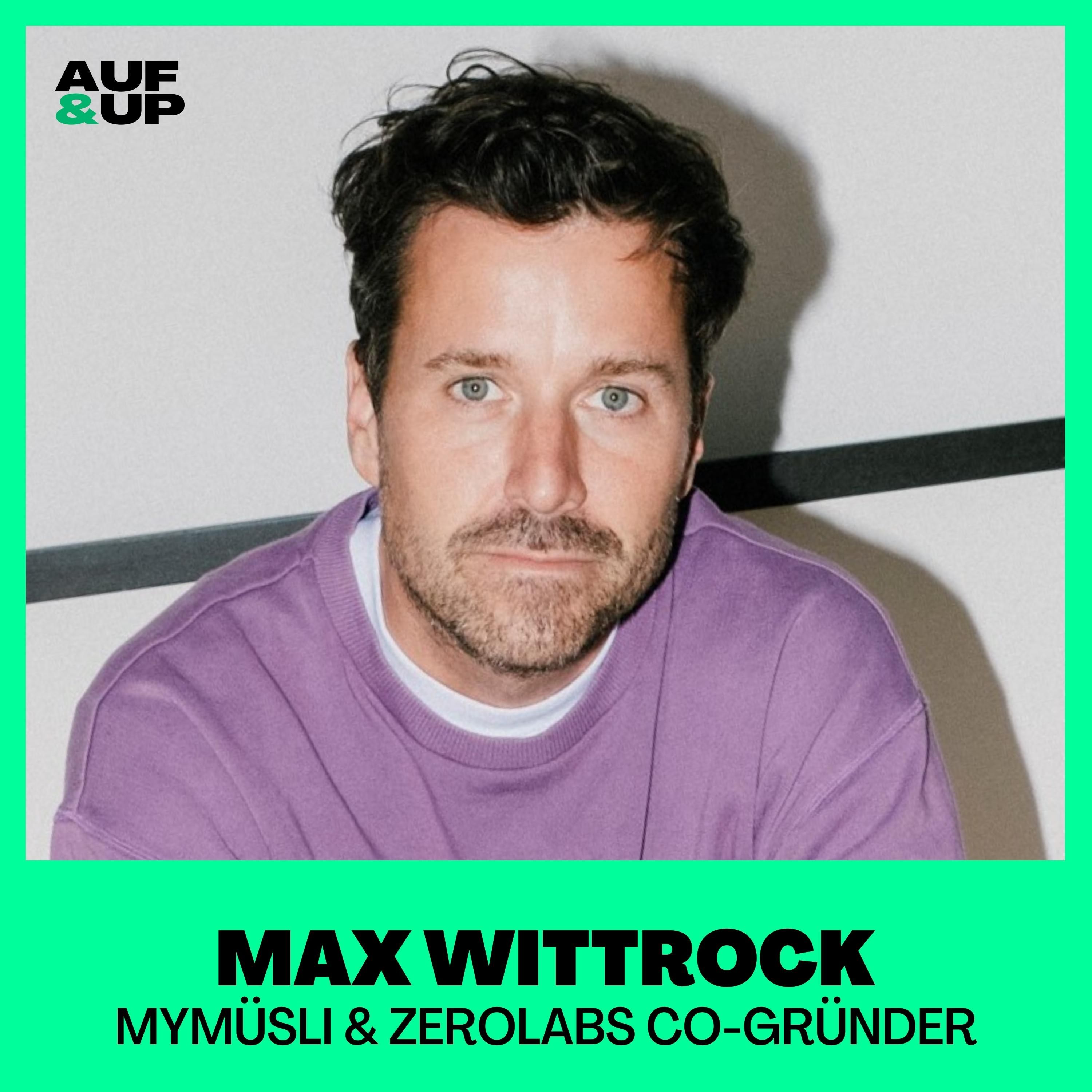 Nach mymüsli-Aus: So habe ich meine Angst überwunden, etwas neues zu gründen - Max Wittrock | A&U #076