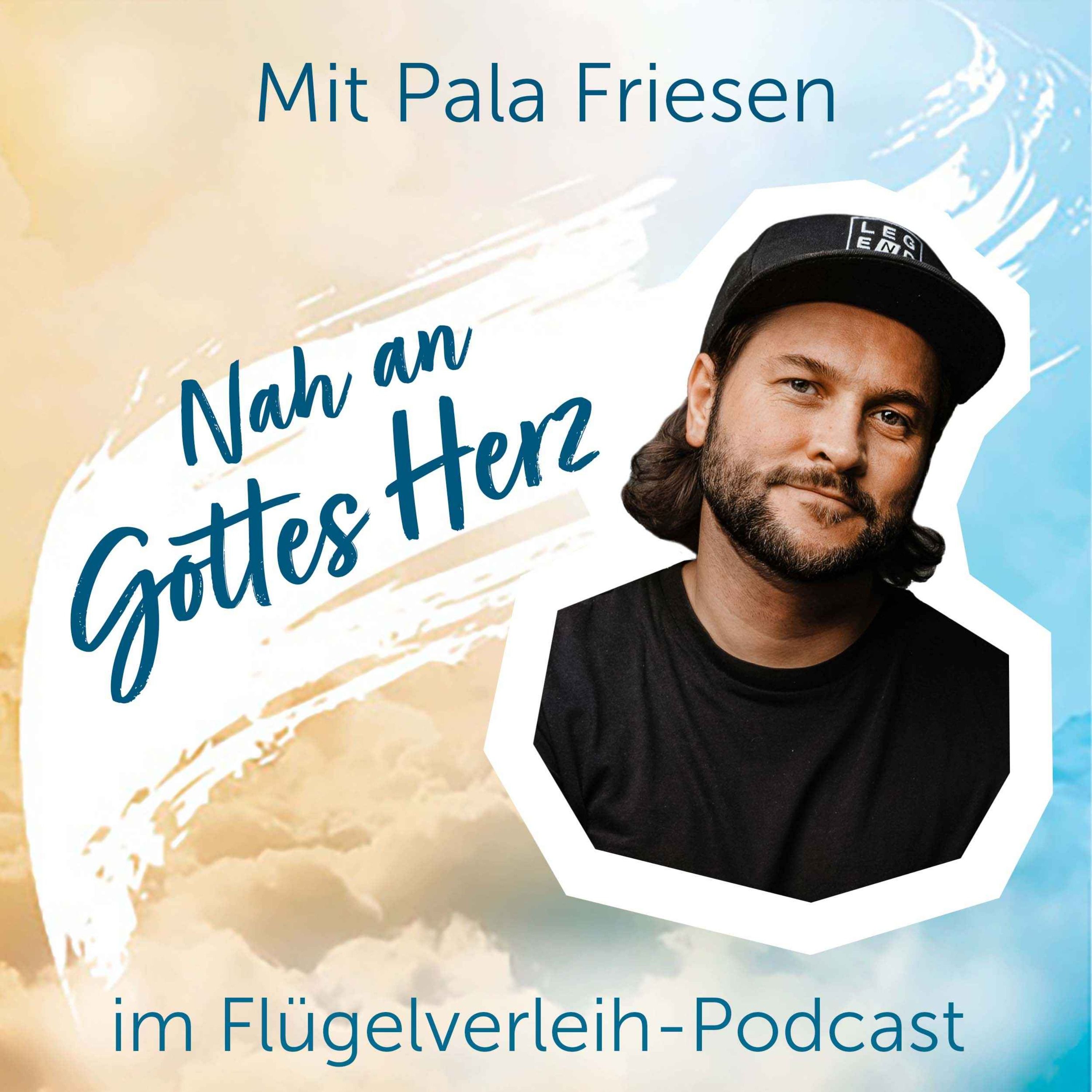Nah an Gottes Herz - mit Pala Friesen
