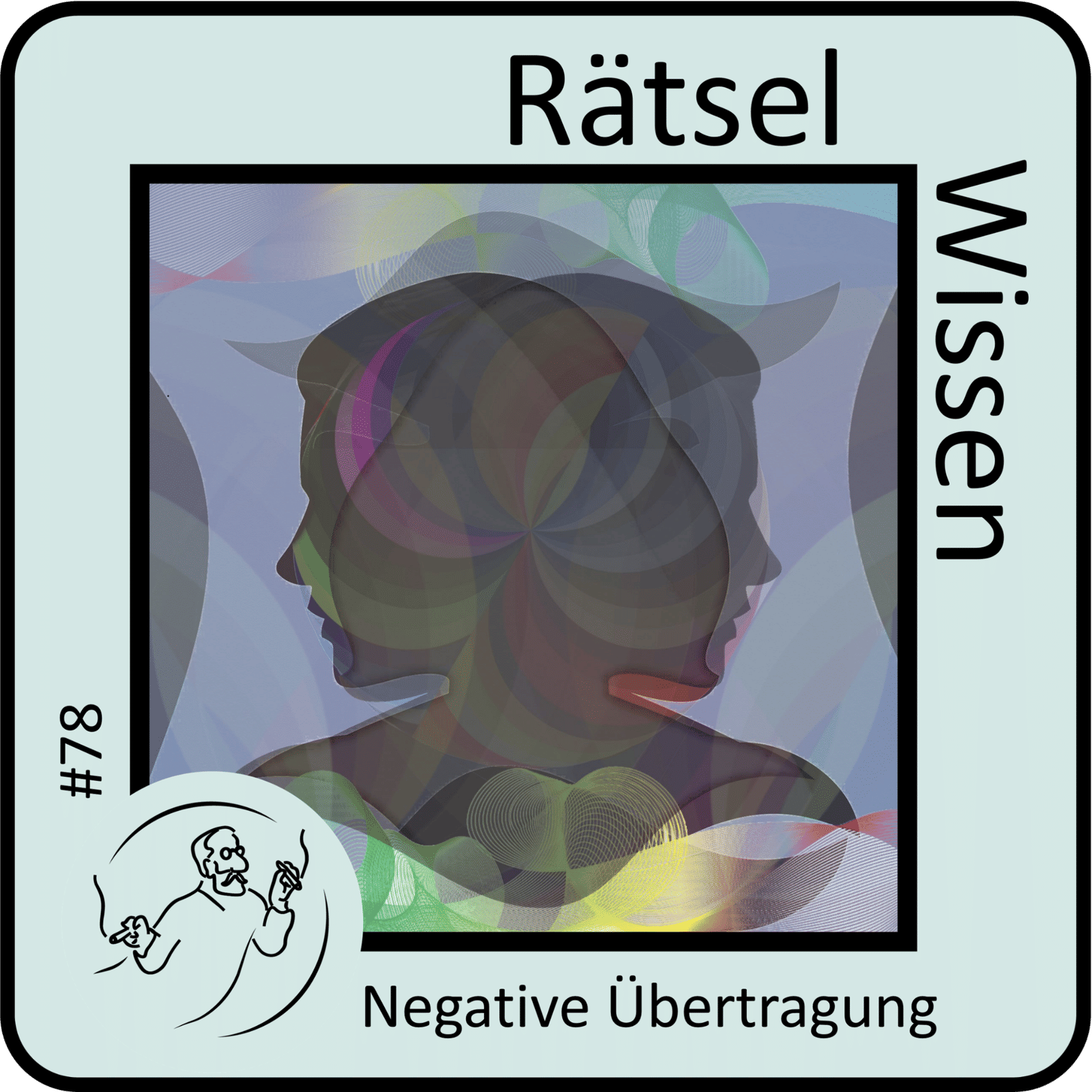 Negative Übertragung. Warum wir das Schlechte brauchen, um das Gute zu finden (78)