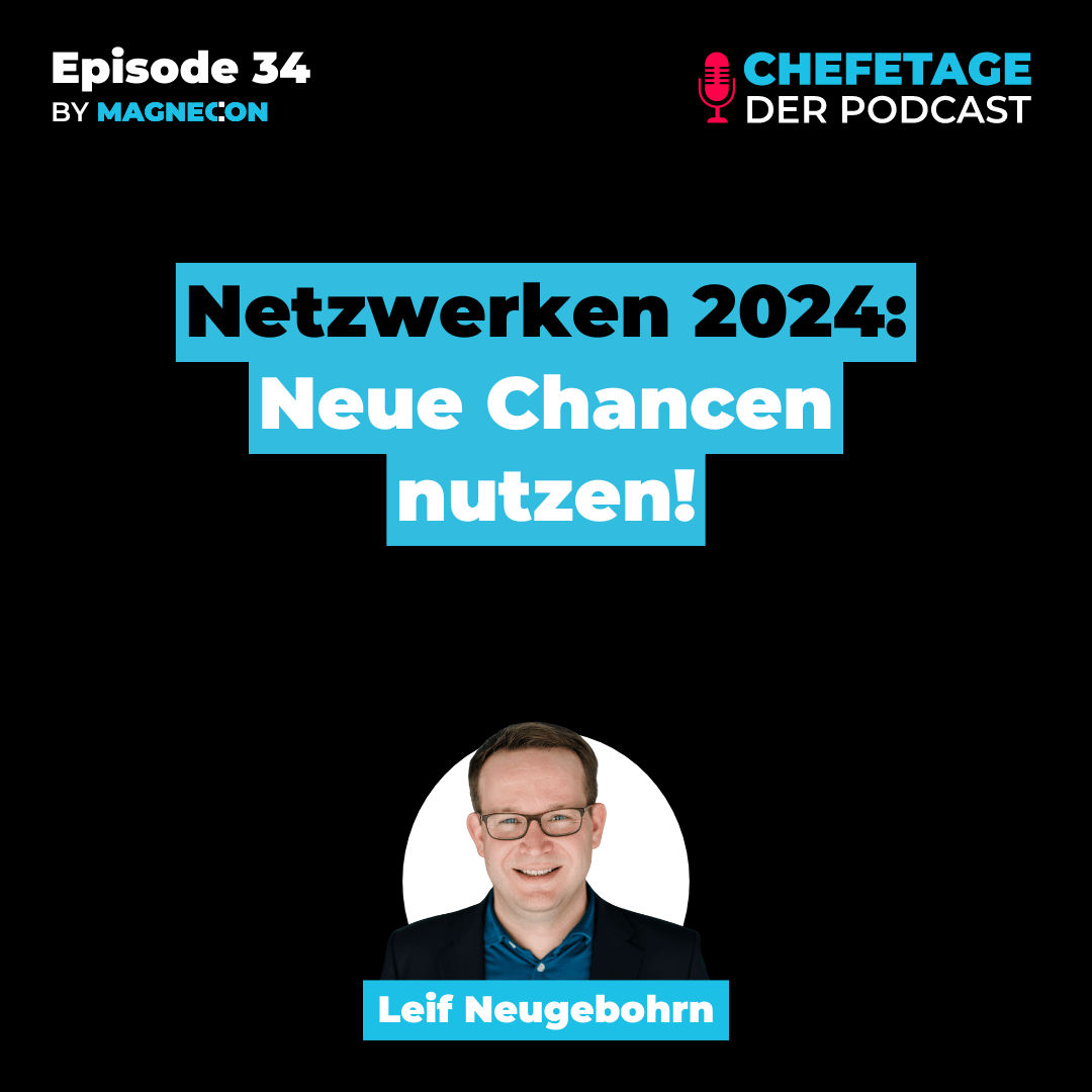 Netzwerken 2024: Neue Chancen nutzen! - Mit Leif Neugebohrn - 34