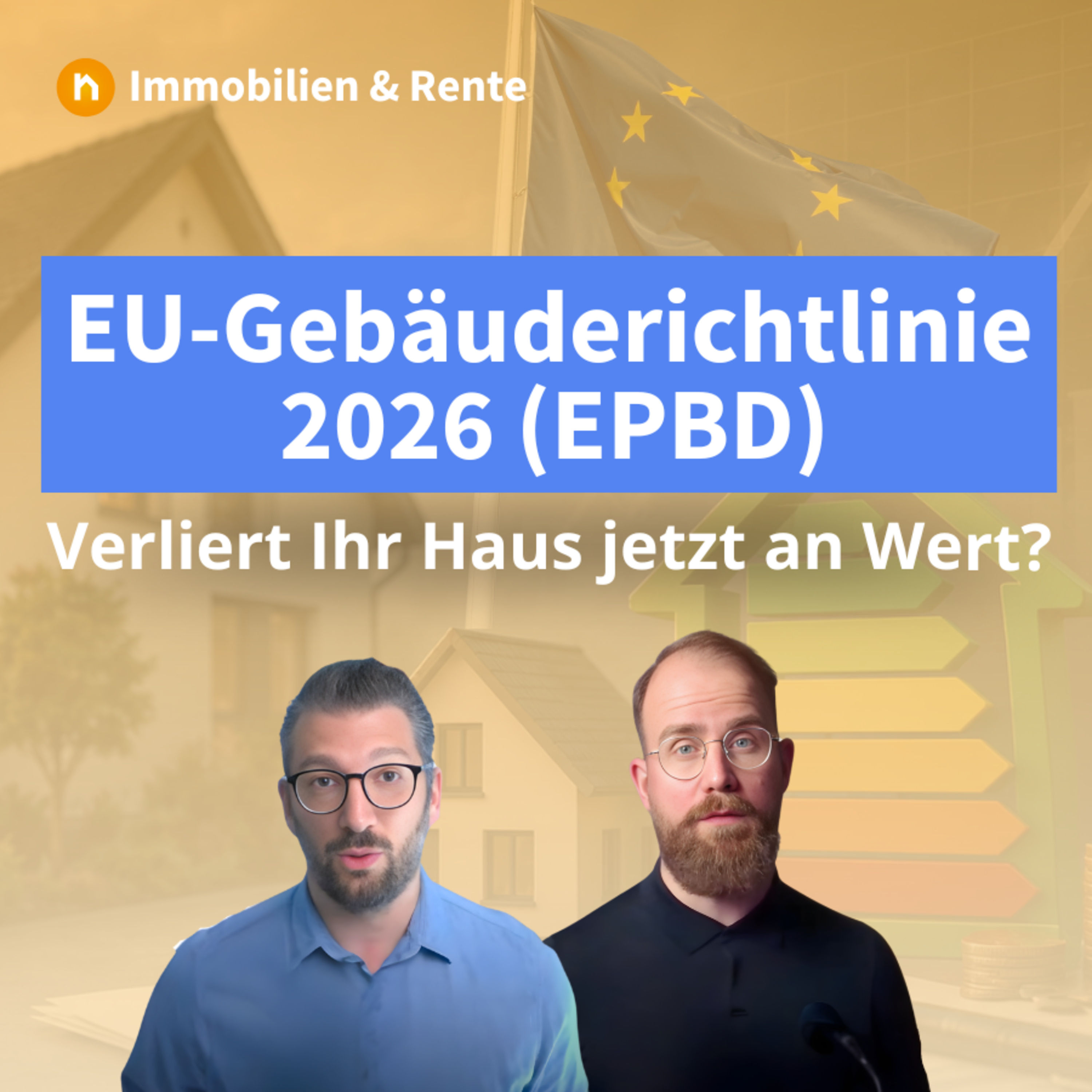 Neue EU-Gebäuderichtlinie 2026 (EPBD): Verliert Ihr Haus jetzt an Wert?