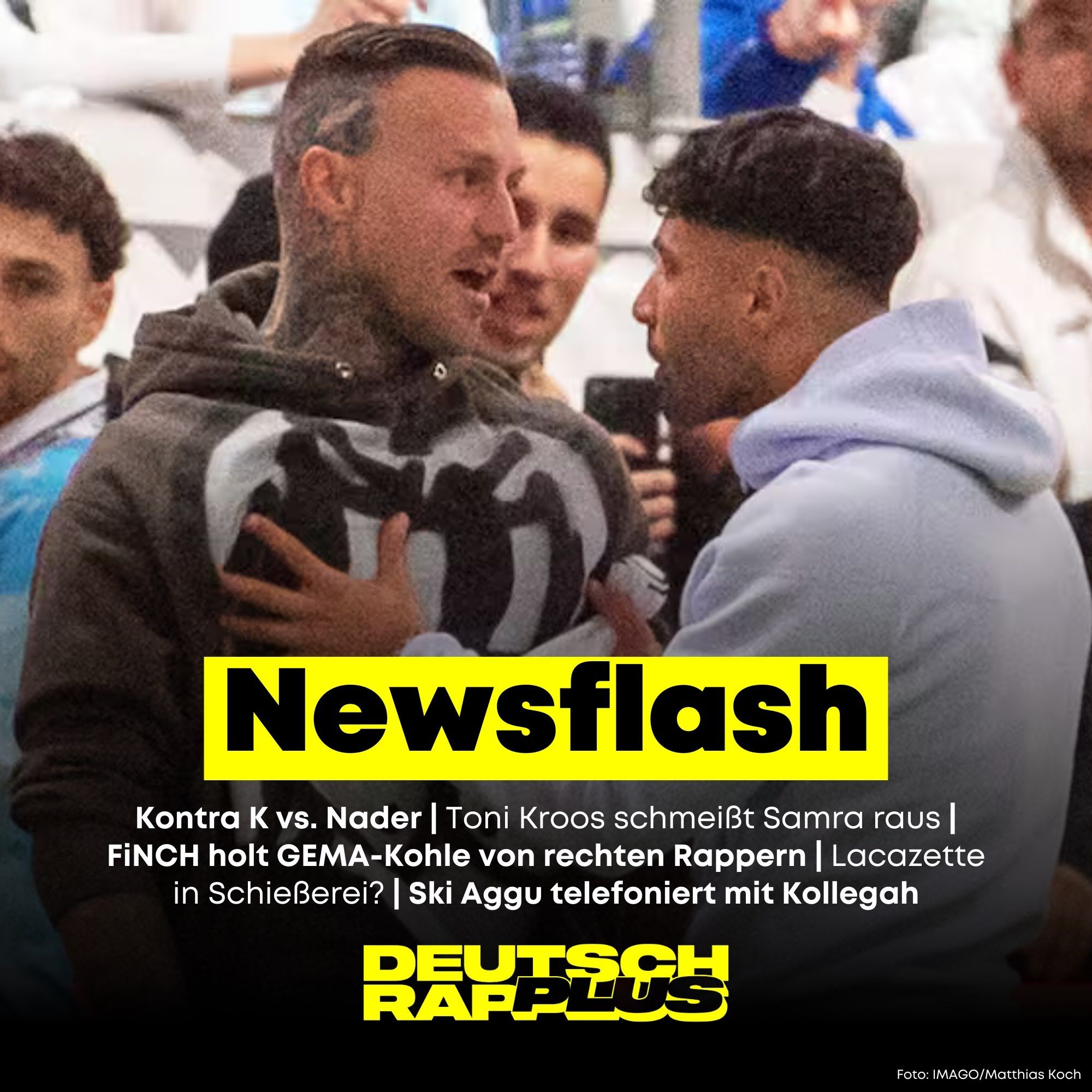 Newsflash 🚨 Kontra K vs. Nader | Toni Kroos schmeißt Samra raus | FiNCH trollt rechte Rapper | Lacazette Schießerei?