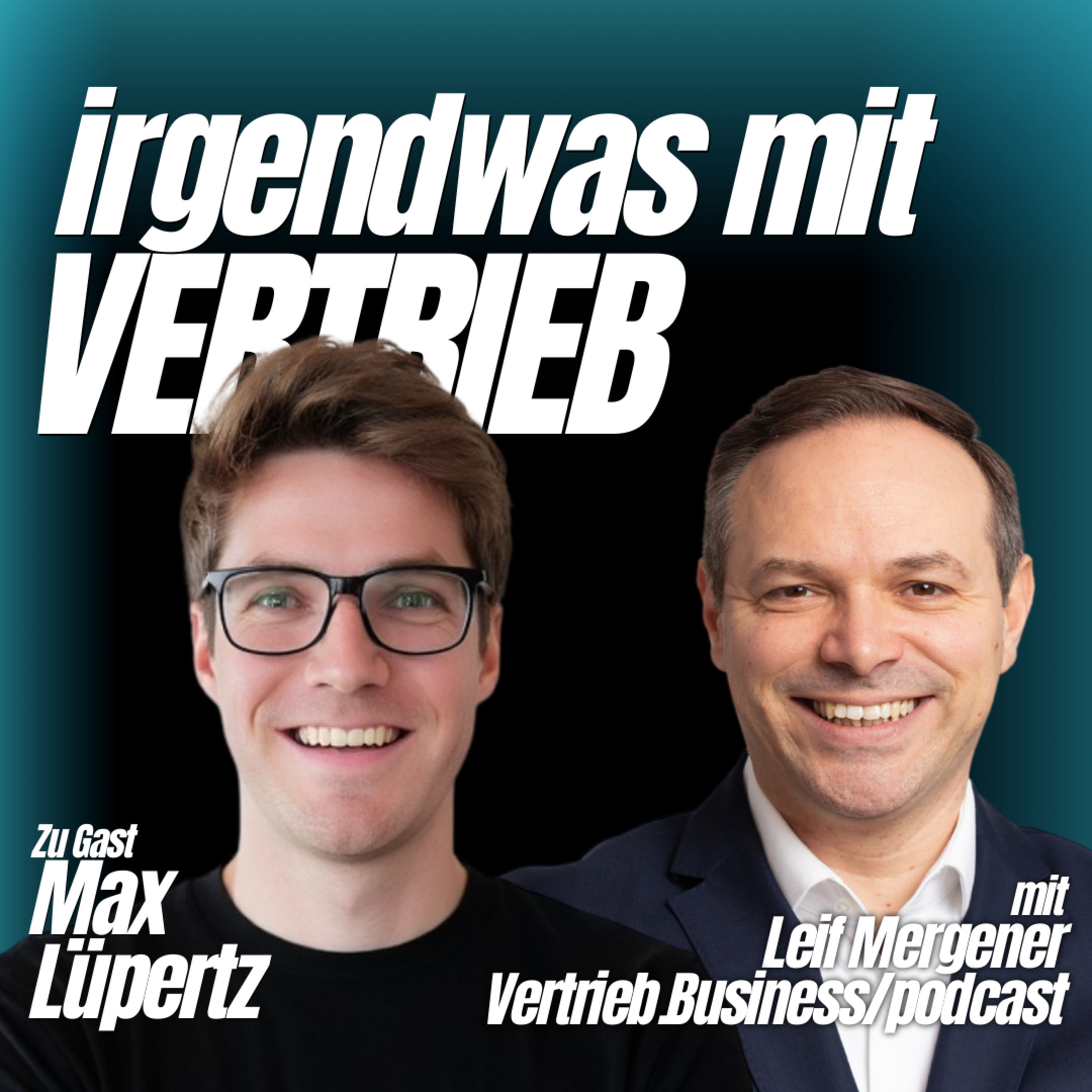 Nicht pitchen. Führen. Wie großartige Fragen deine Deals entscheiden | Interview mit Max Lüpertz {S05E14}