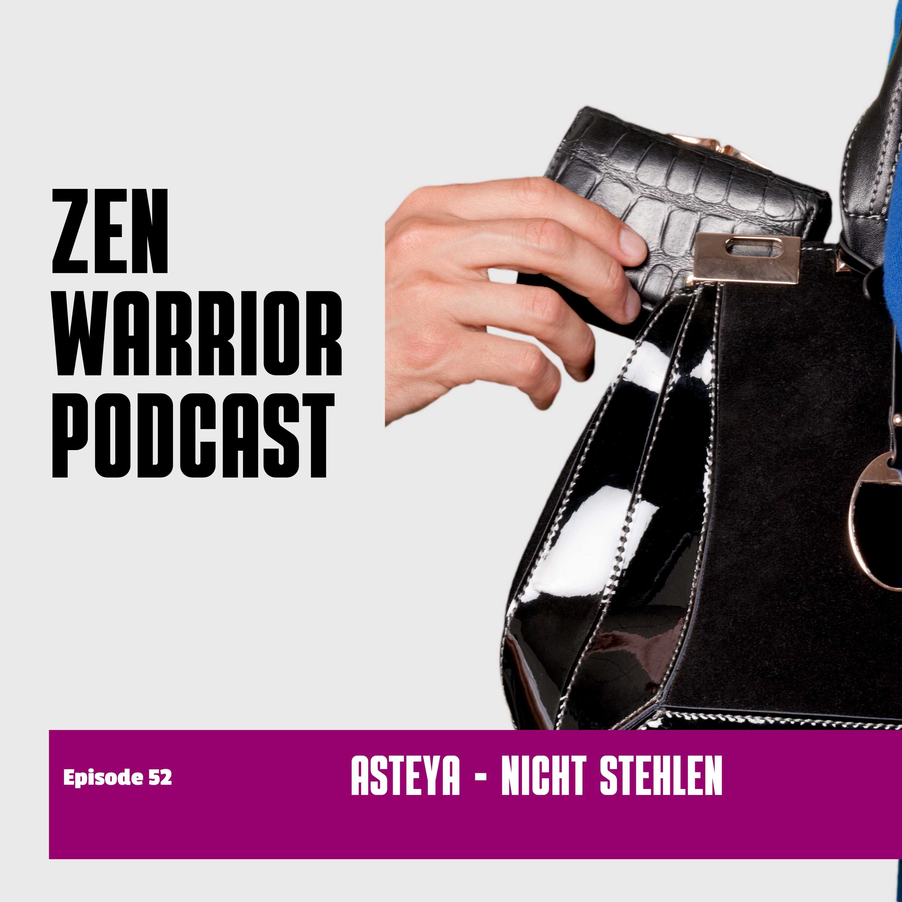 Nicht-Stehlen: Zen Warrior Podcast Episode #52