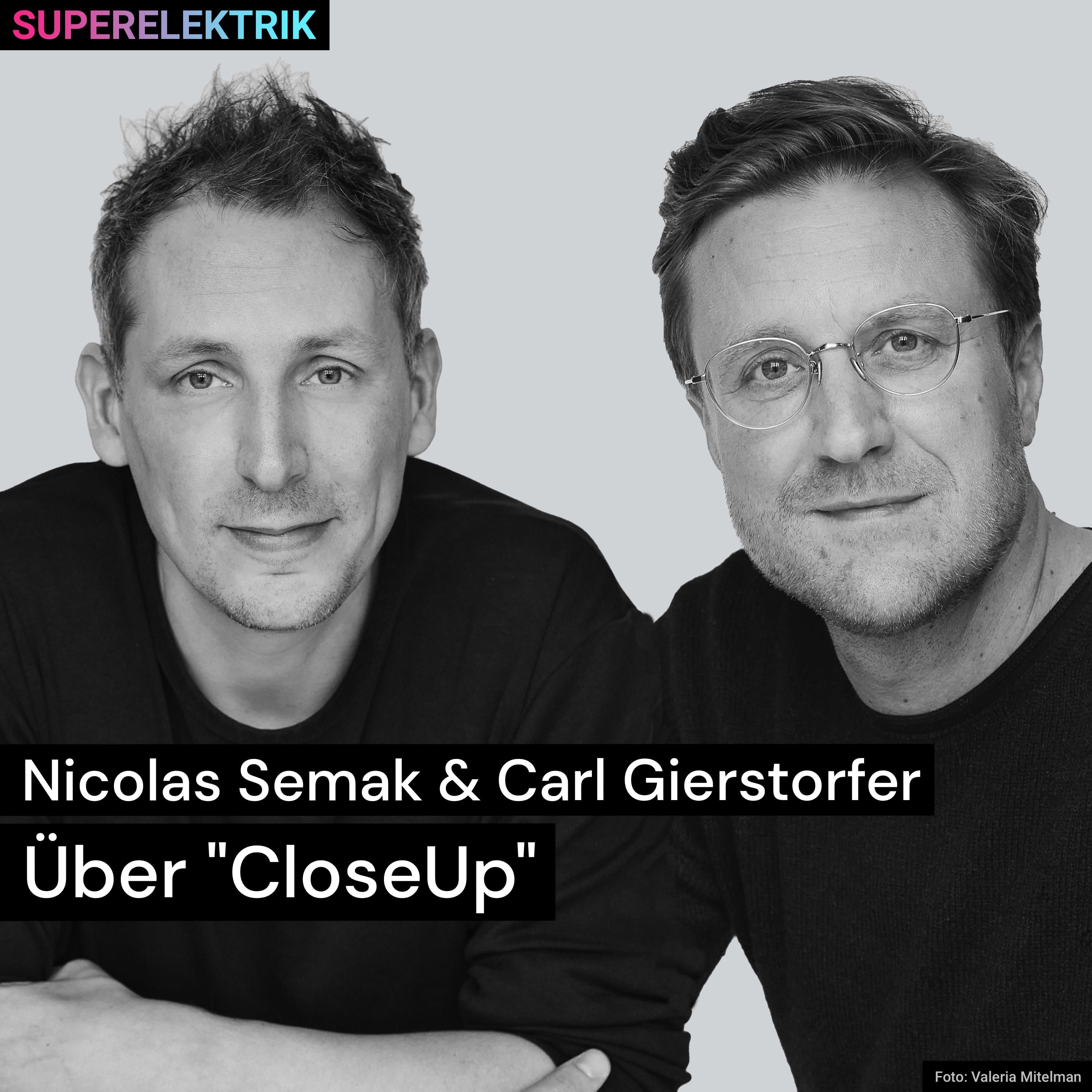 Nicolas Semak & Carl Gierstorfer | Über "CloseUp"